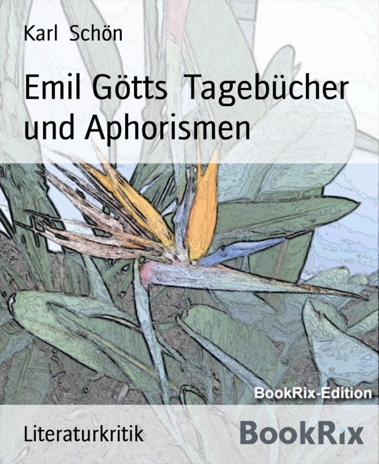 Emil Götts Tagebücher und Aphorismen