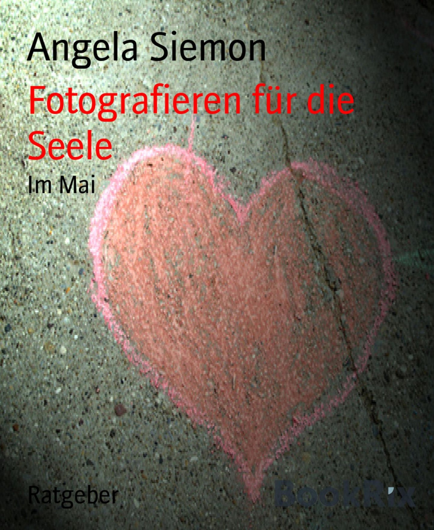 Fotografieren für die Seele: Im Mai