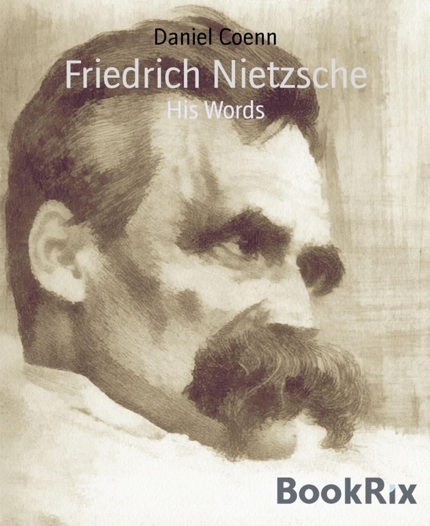 Friedrich Nietzsche: His Words