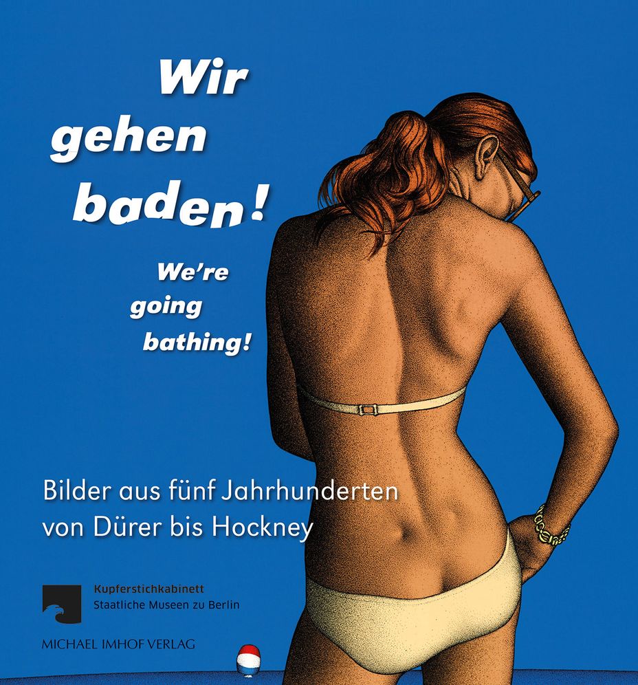 Wir gehen baden! We're Going Bathing!: Bilder aus funf Jahrhunderten von Durer bis Hockney
