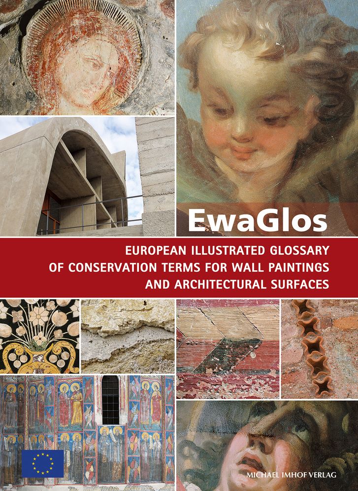 EwaGlos European Illustrated Glossary Of Conservation Terms For Wall Paintings And Architectural Surfaces: English Definitions with Translations into Bulgarian, Croatian, French, German, Hungarian, Italian, Polish, Romanian, Spanish and Turkish