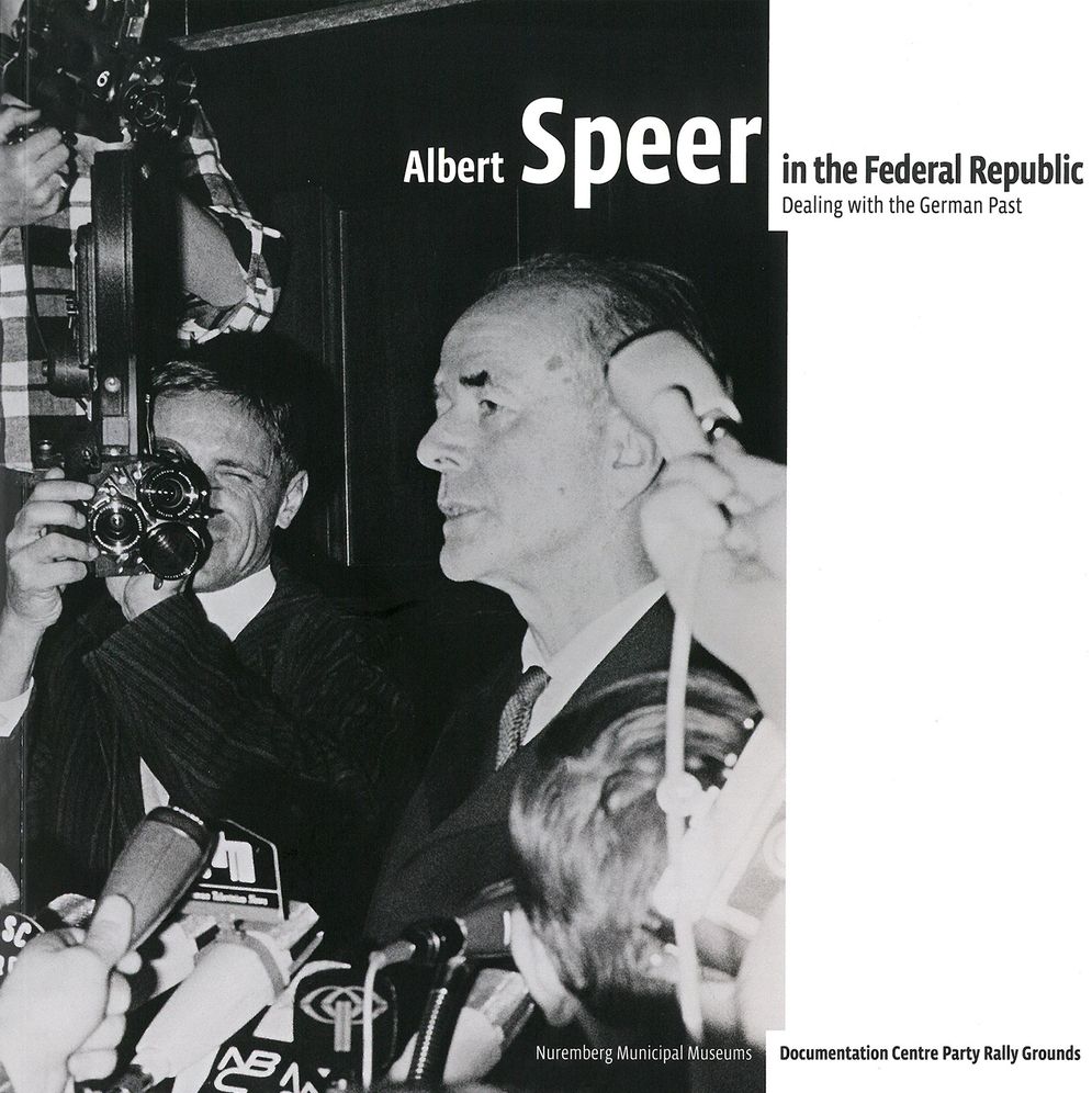 Albert Speer in the Federal Republic: Dealing with the German Past