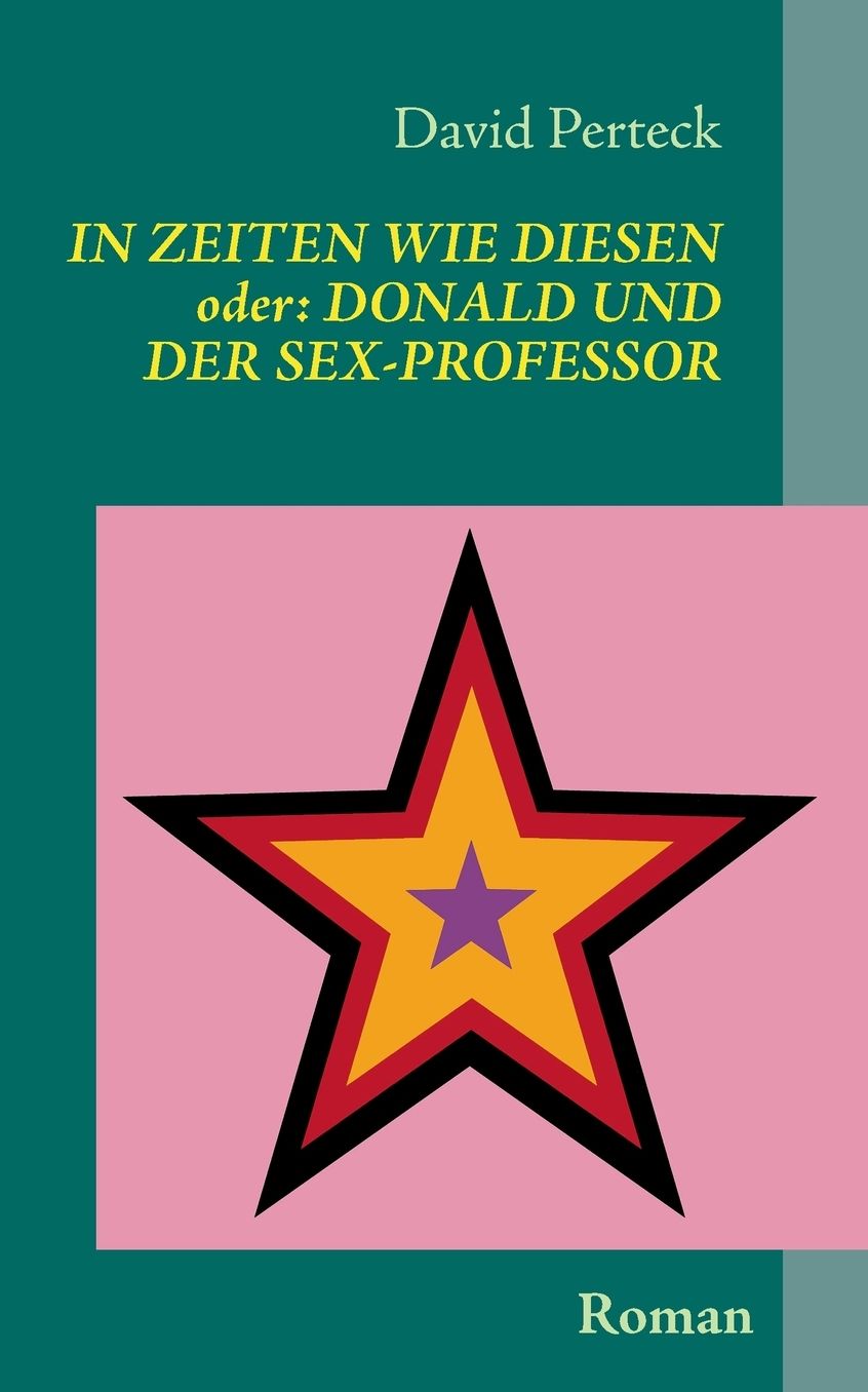 In Zeiten Wie Diesen - Oder: Donald Und Der Sex-Professor