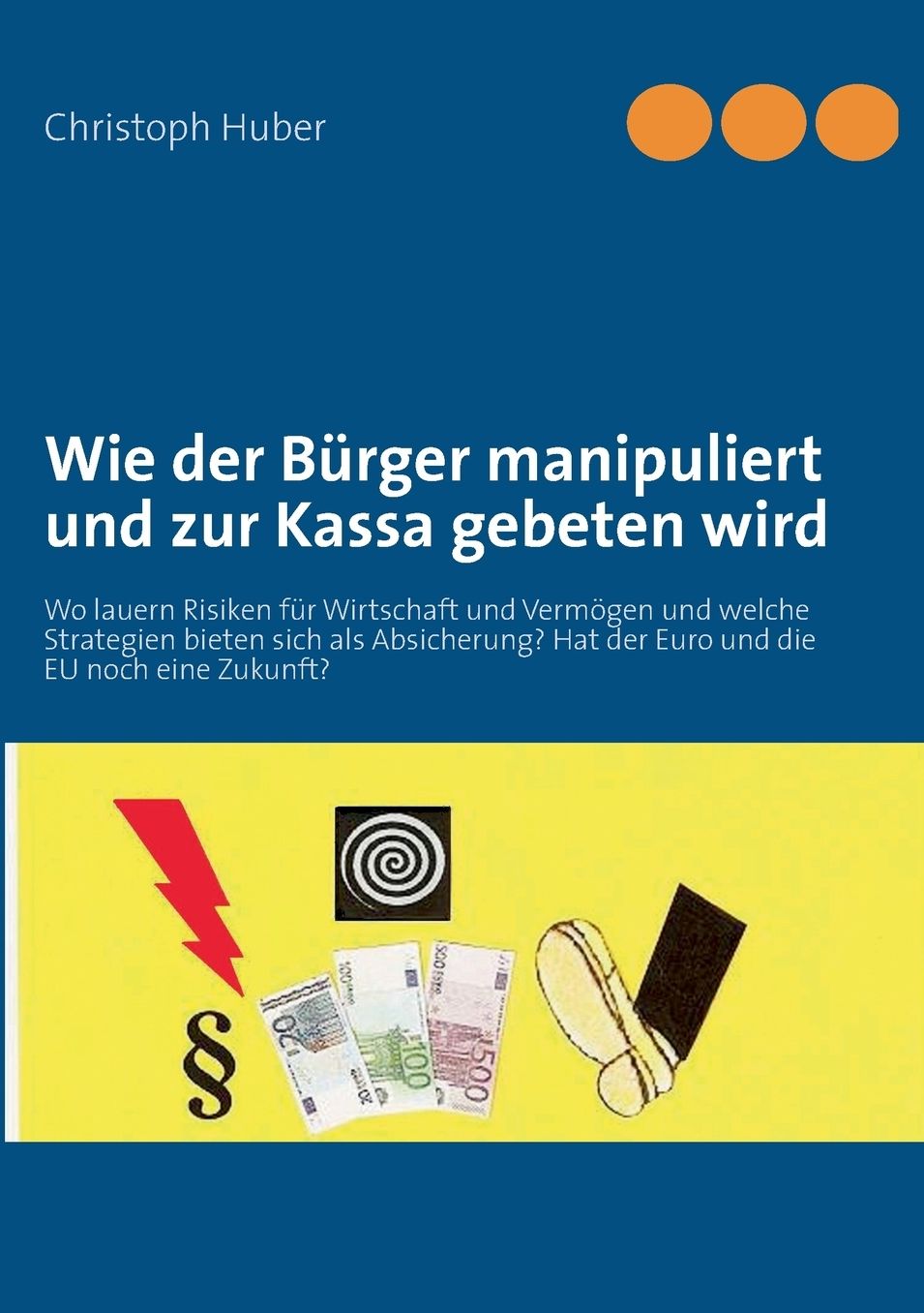 Wie der B rger manipuliert und zur Kassa gebeten wird