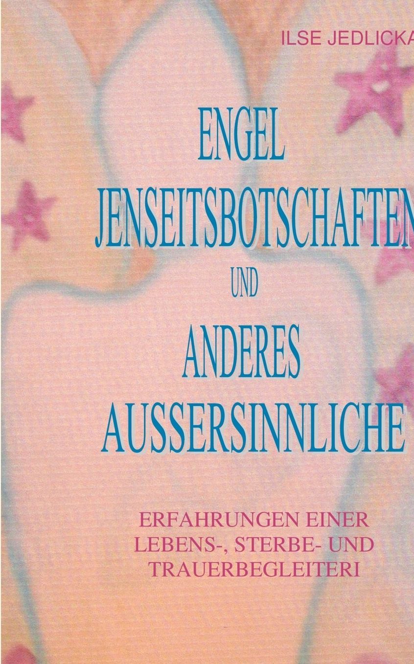 Engel Jenseitsbotschaften und anderes Au ersinnliche