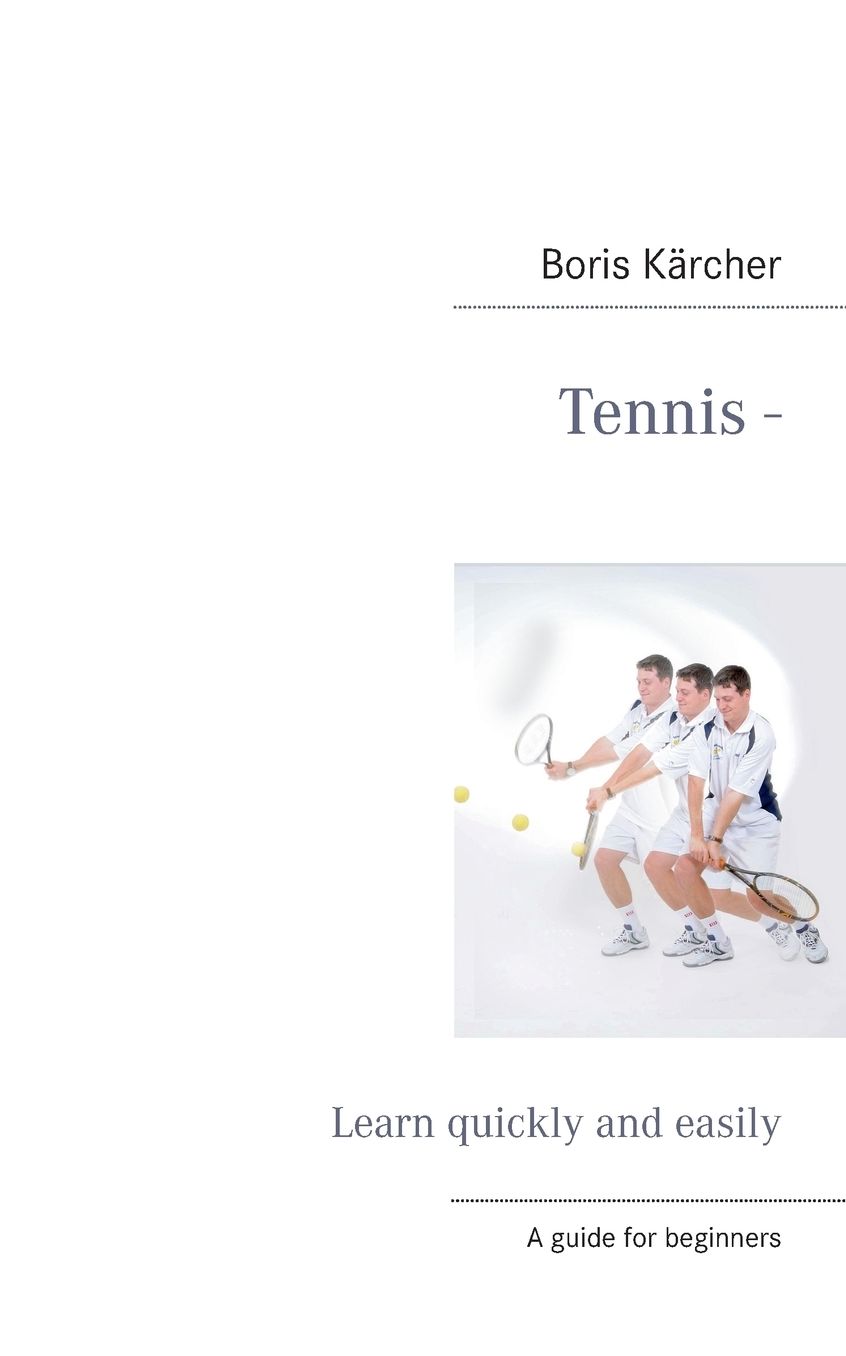 Tennis - Learn Quickly and Easily