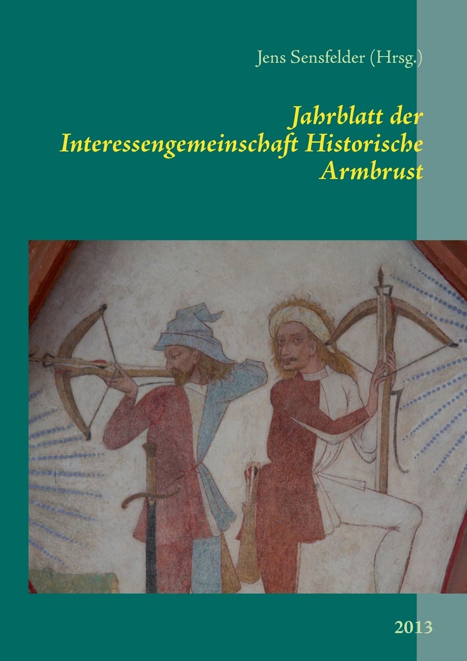 Jahrblatt Der Interessengemeinschaft Historische Armbrust