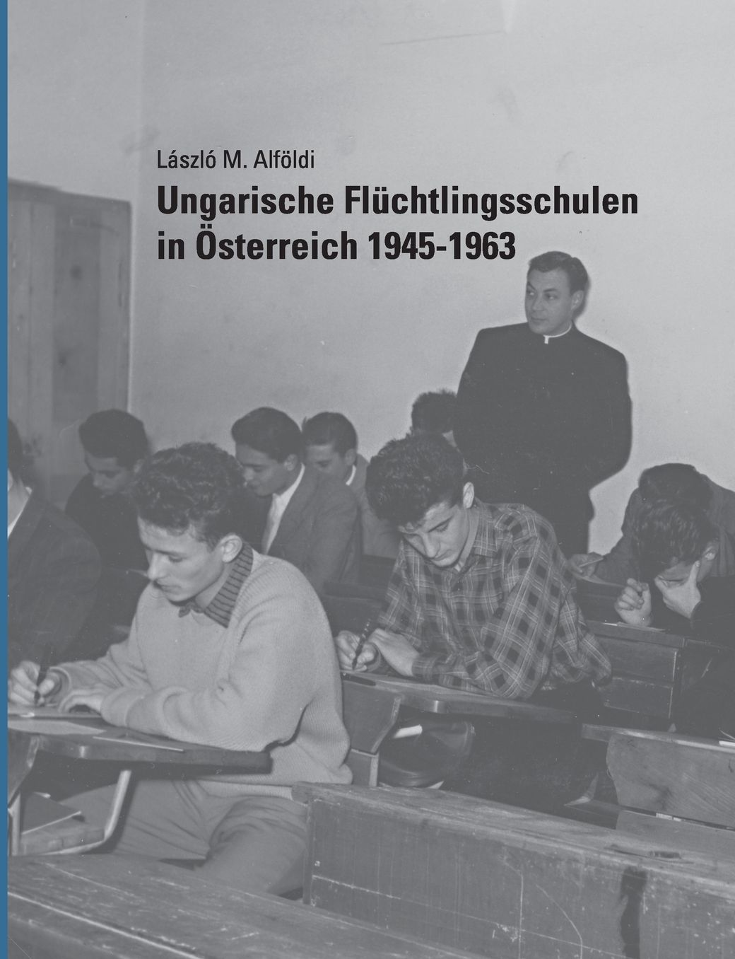 Ungarische Fl chtlingsschulen in sterreich 1945-1963