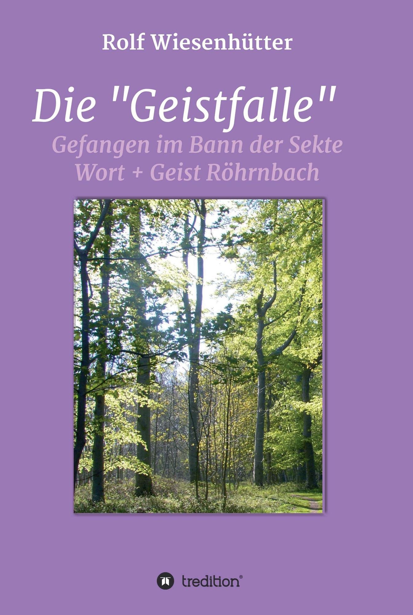 Die "Geistfalle: Gefangen im Bann der Sekte Wort + Geist Röhrnbach