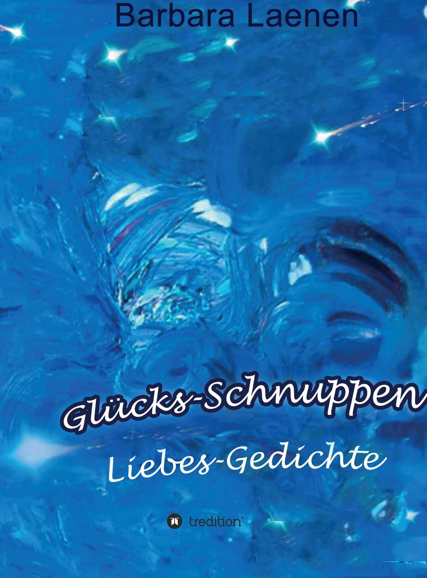 Glücks-Schnuppen: Liebes-Gedichte