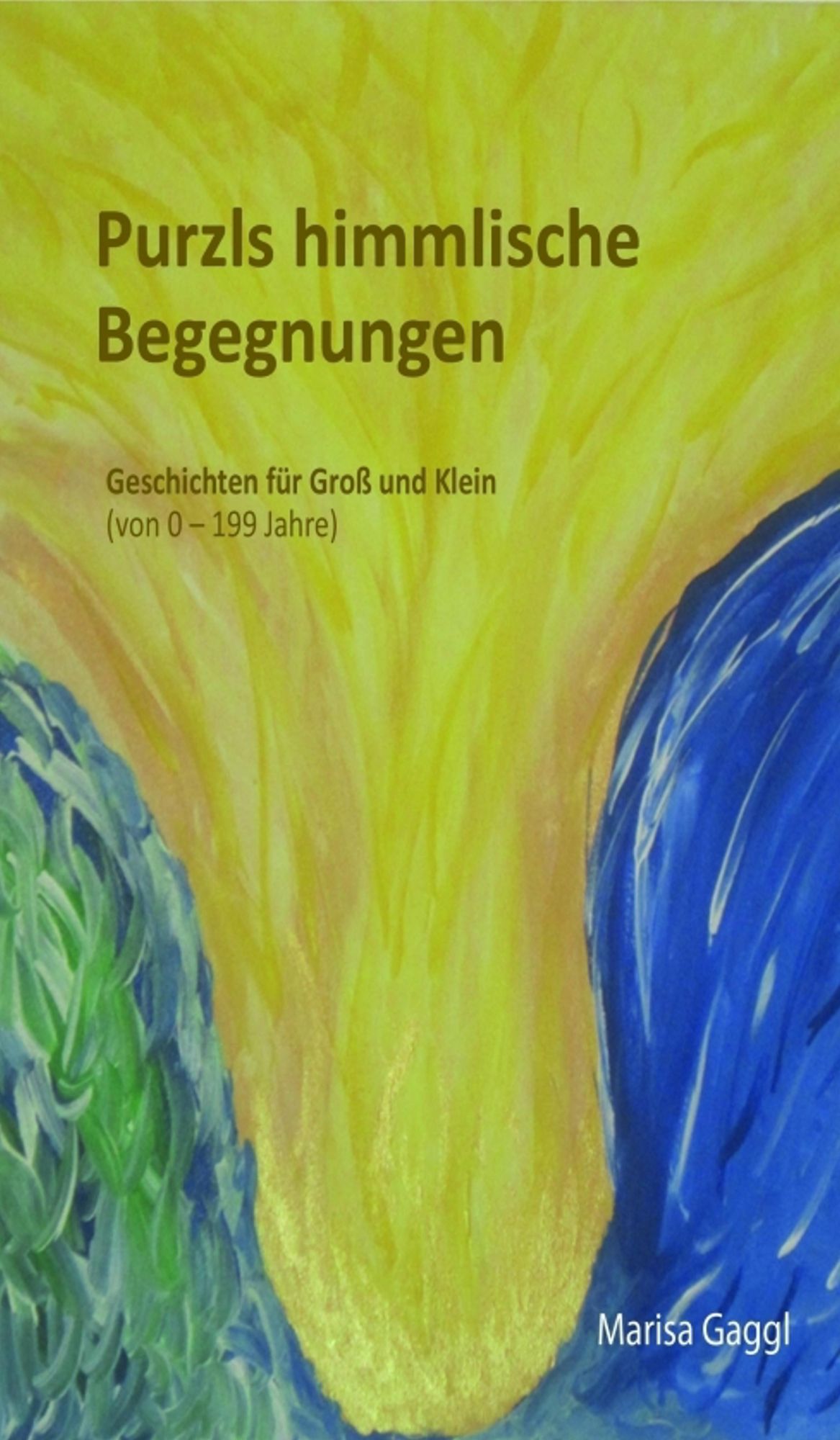 Purzls himmlische Begegnungen: Geschichten für Groß und Klein (von 0-199 Jahre)