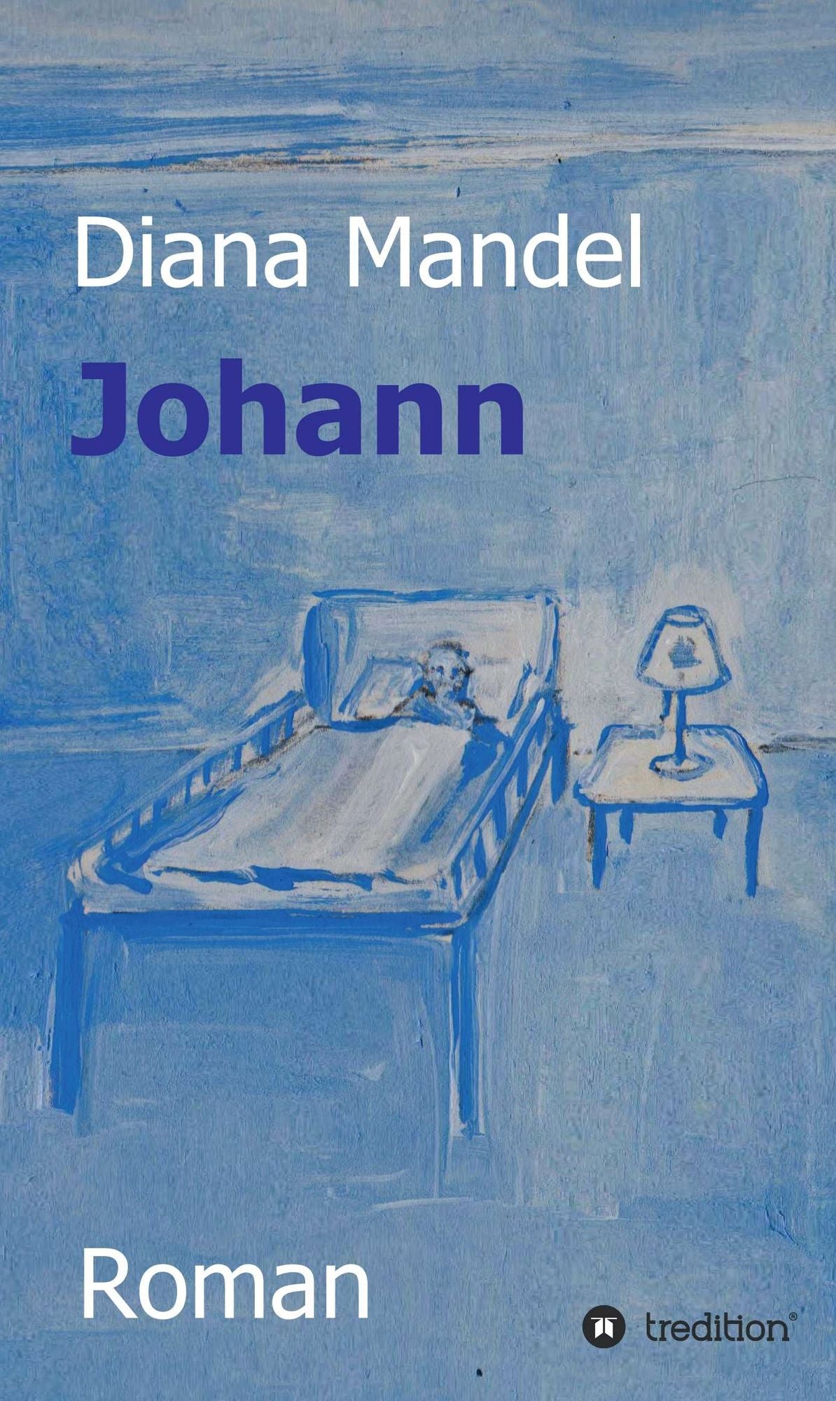 Johann: Ein Buch über das Sterben, das Leben und die Vergebung