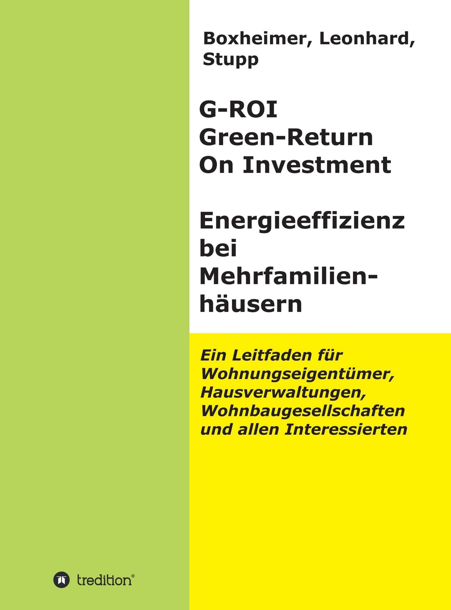 G-ROI Green - Return On Investment, Energieeffizienz bei Mehrfamilienhäusern: Ein Leitfaden für Wohnungseigentümer, Hausverwaltungen, Wohnbaugesellschaften und allen Interessierten