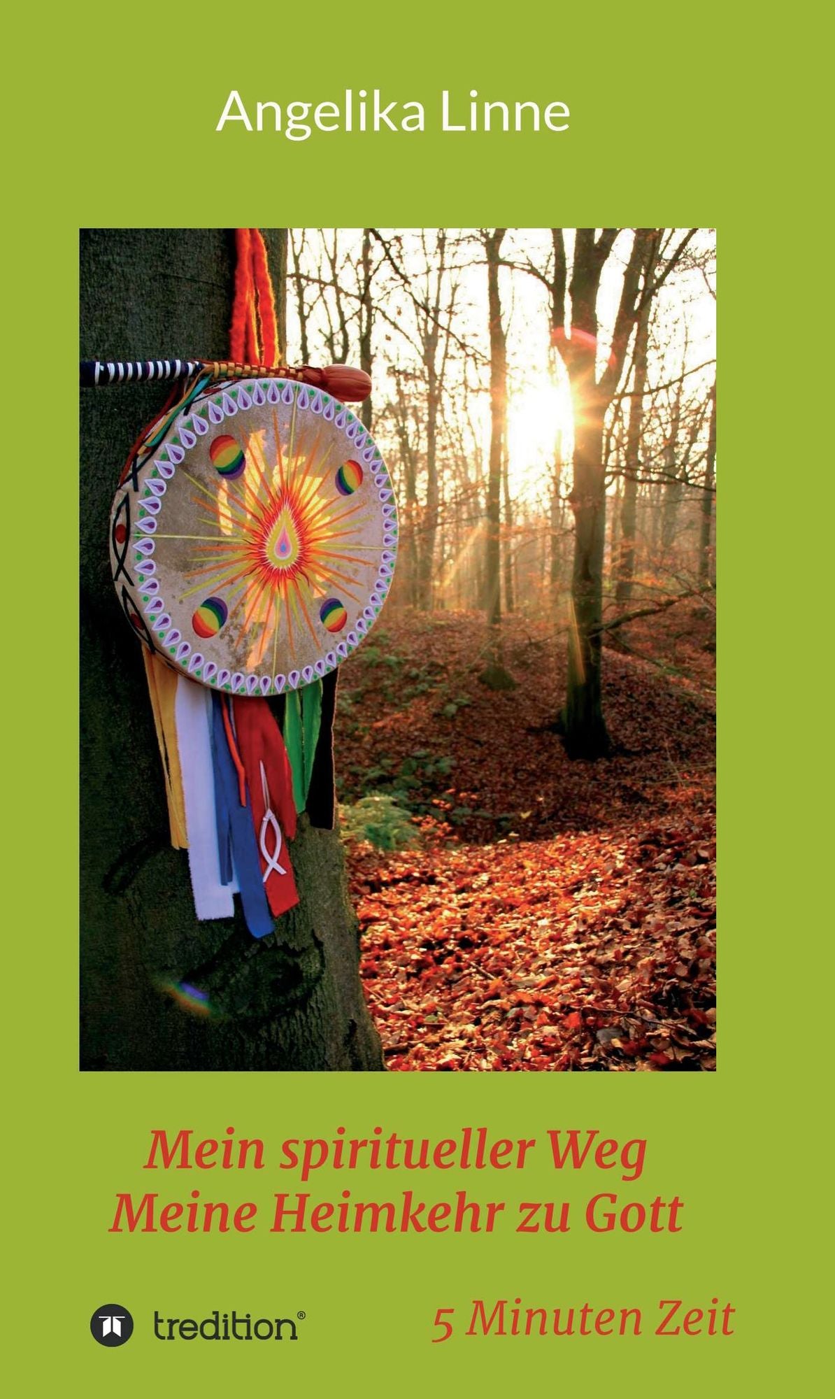 Mein spiritueller Weg - Meine Heimkehr zu Gott: 5 Minuten Zeit