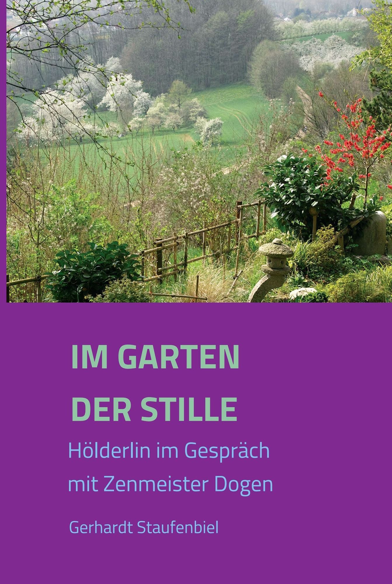 Im Garten der Stille: Hölderlin im Gespräch mit Zenmeister D
