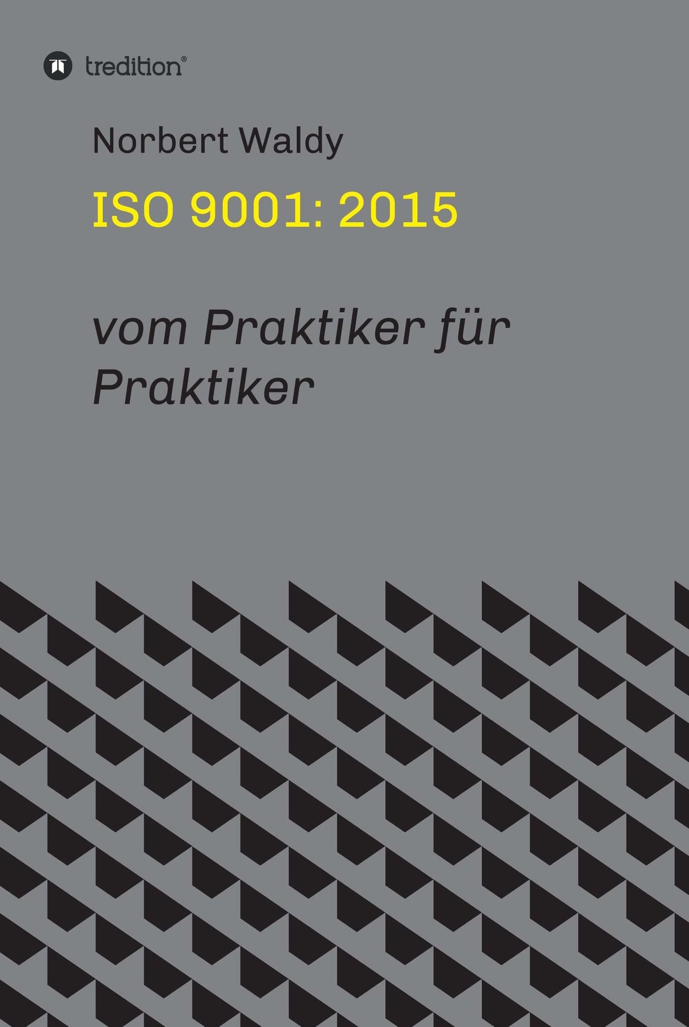ISO 9001: 2015: vom Praktiker für Praktiker
