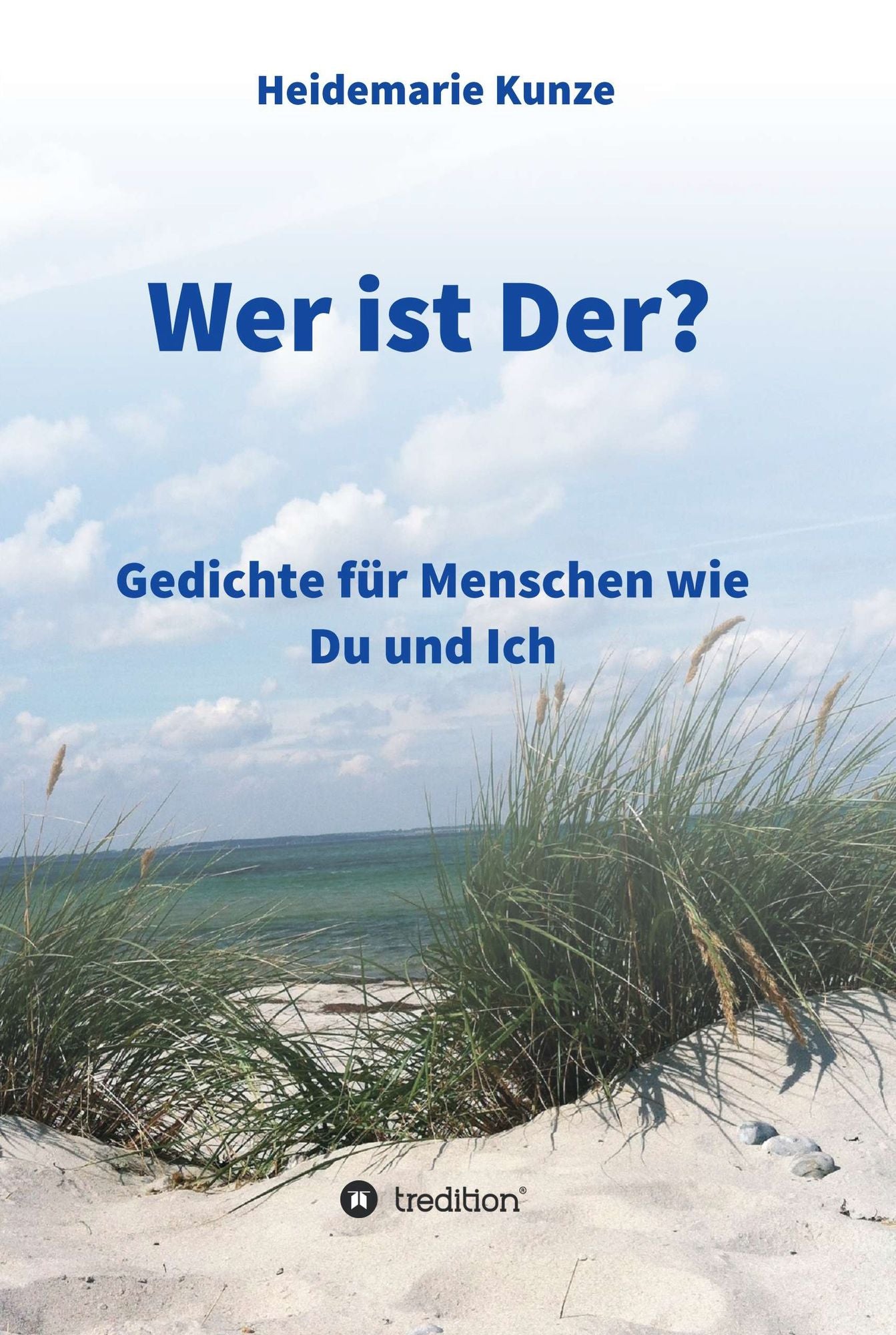 Wer ist Der?: Gedichte für Menschen wie Du und Ich