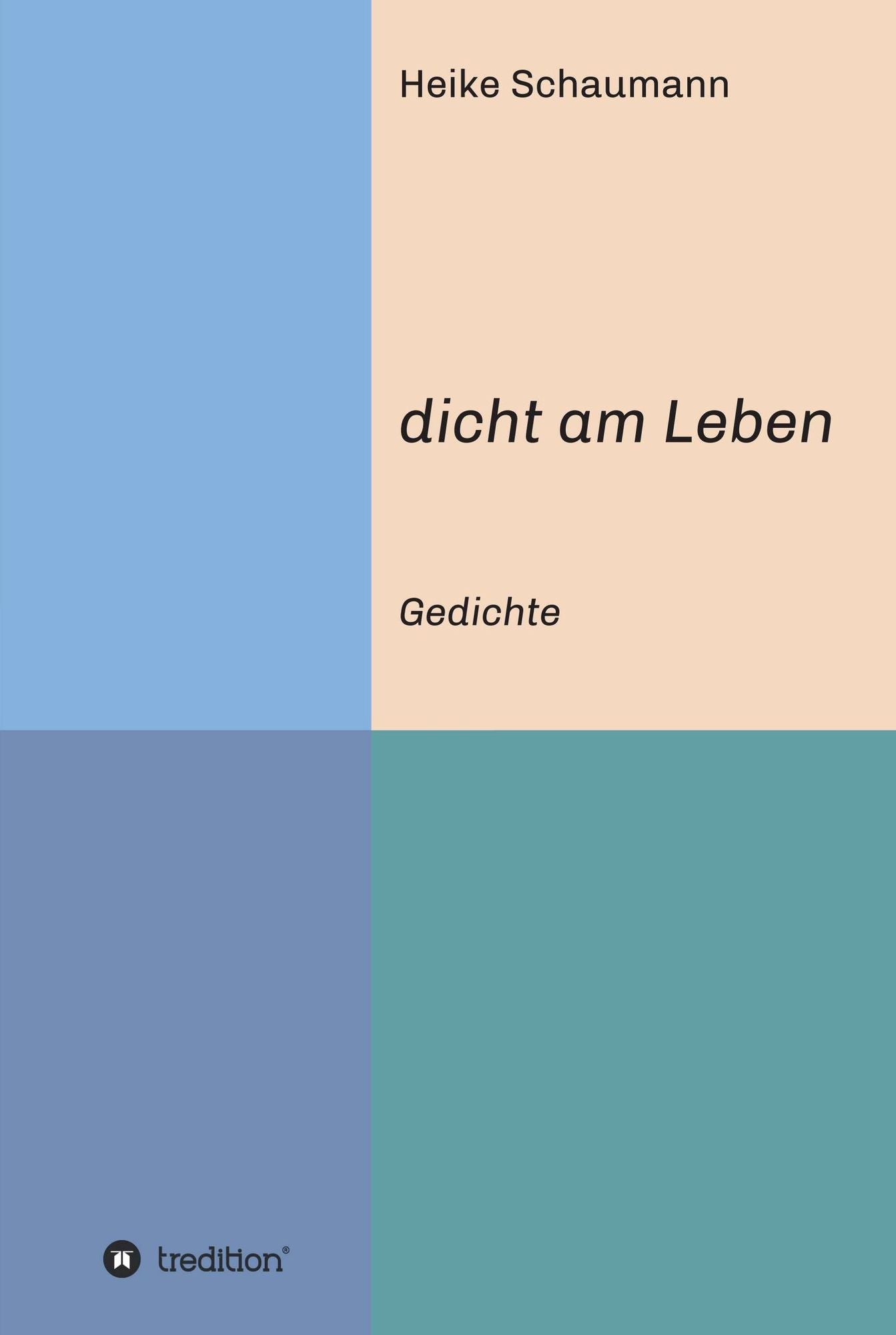 dicht am Leben: Gedichte