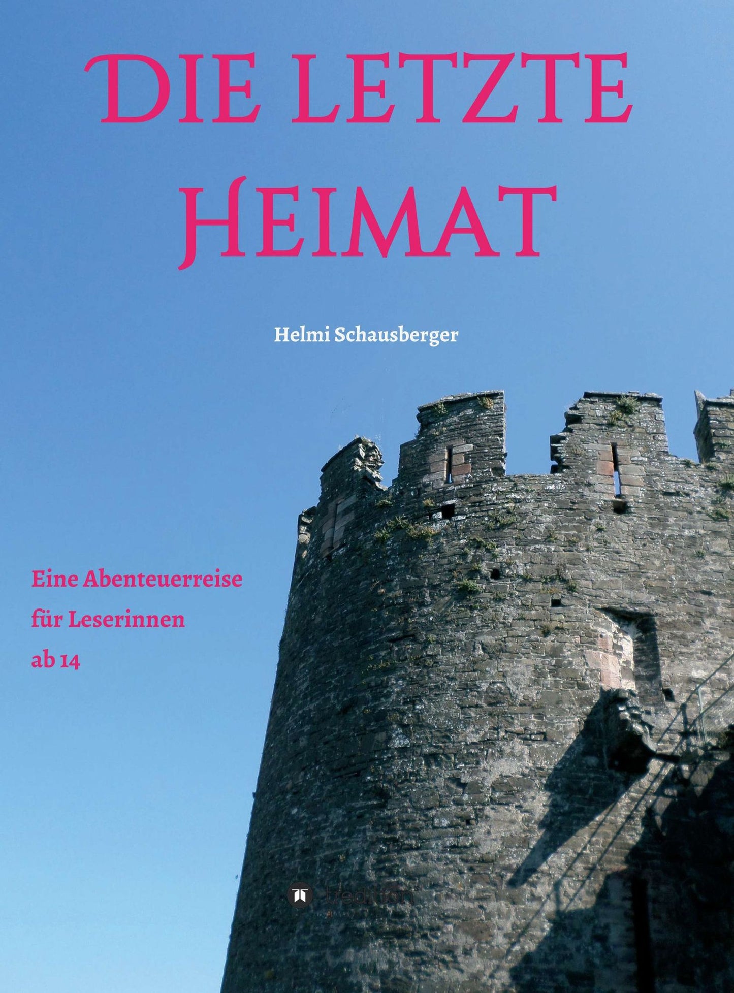 Die letzte Heimat: Eine Abenteuerreise für Leserinnen ab 14