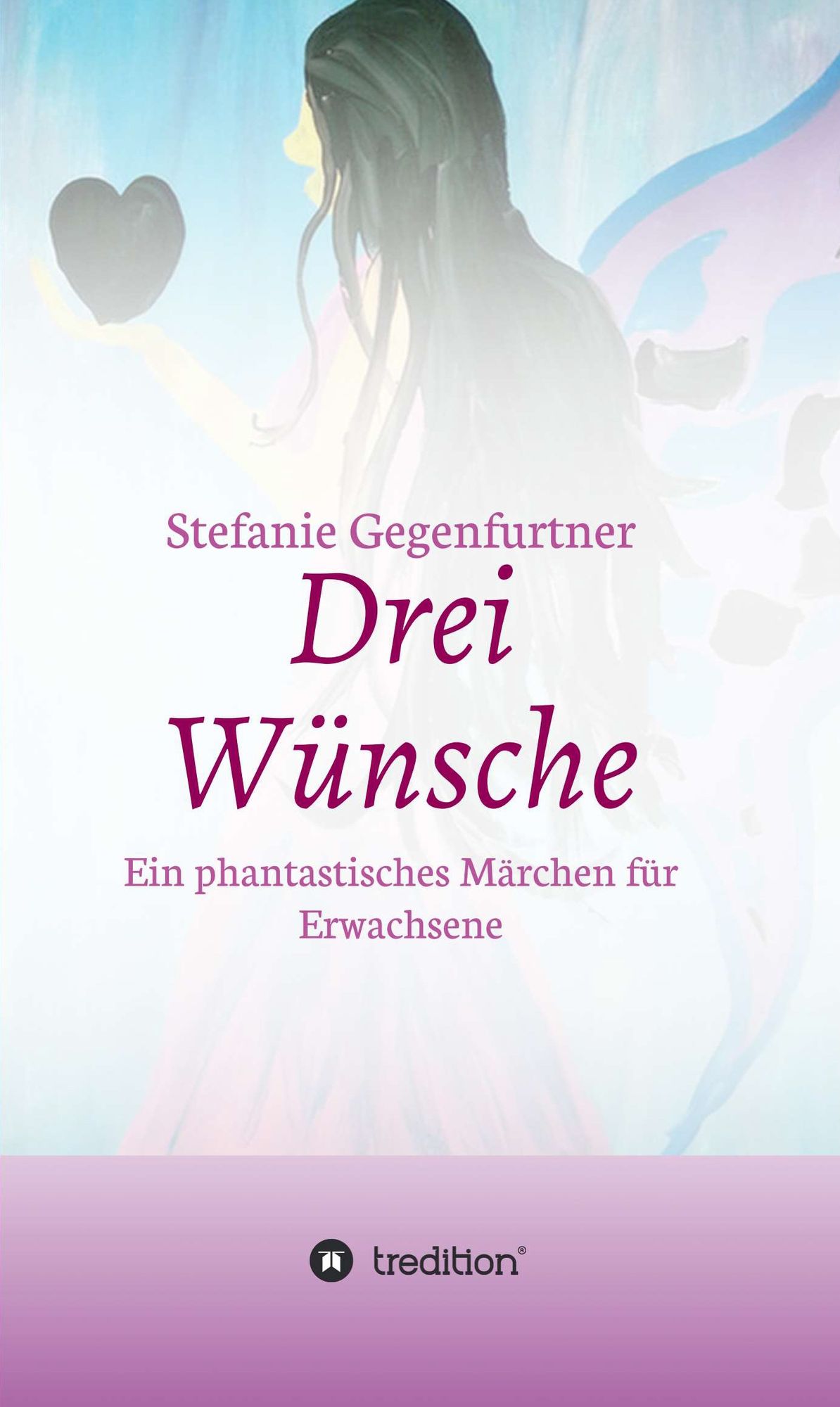 Drei Wünsche: Ein phantastisches Märchen für Erwachsene