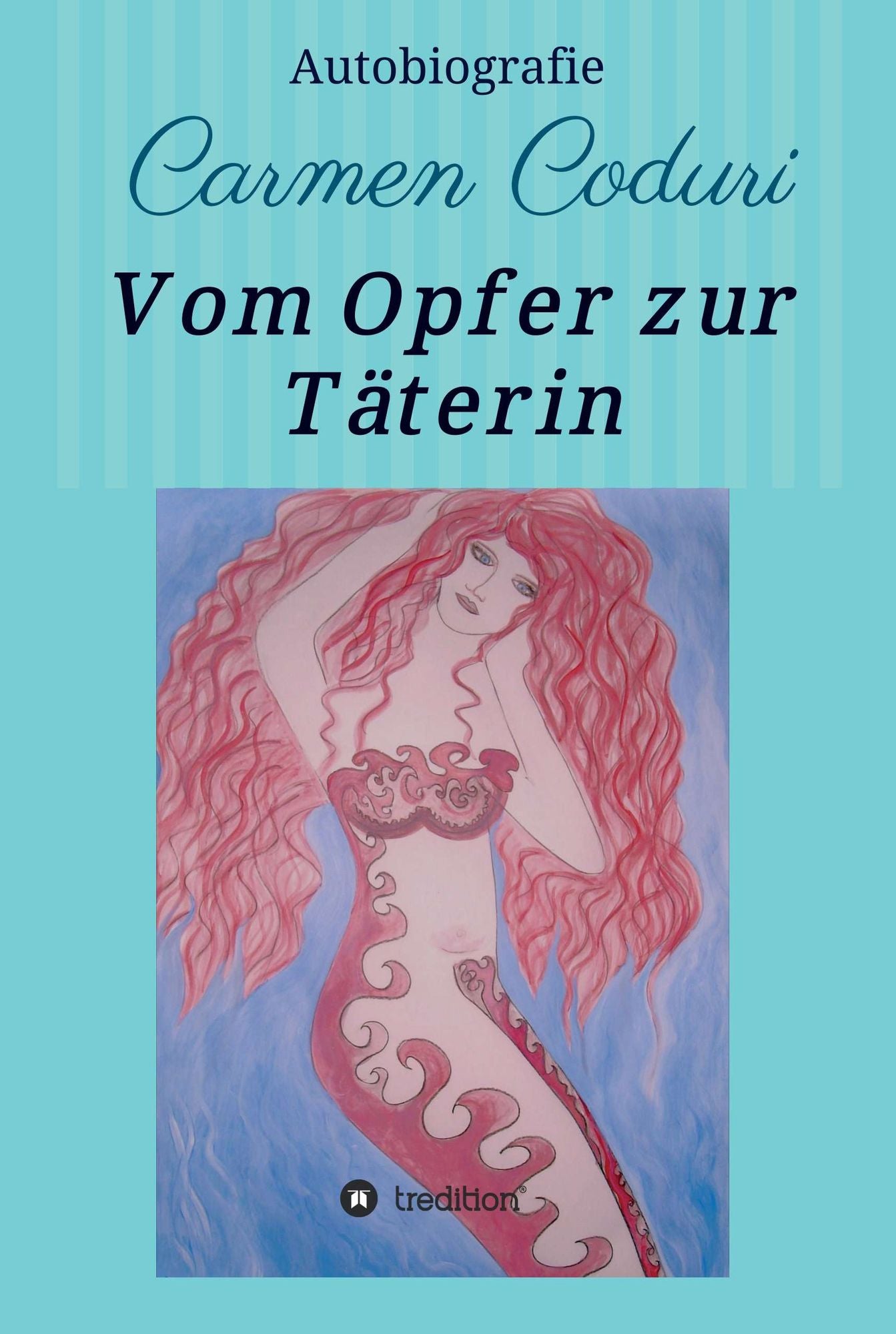Vom Opfer zur Täterin: Autobiografie Carmen Coduri
