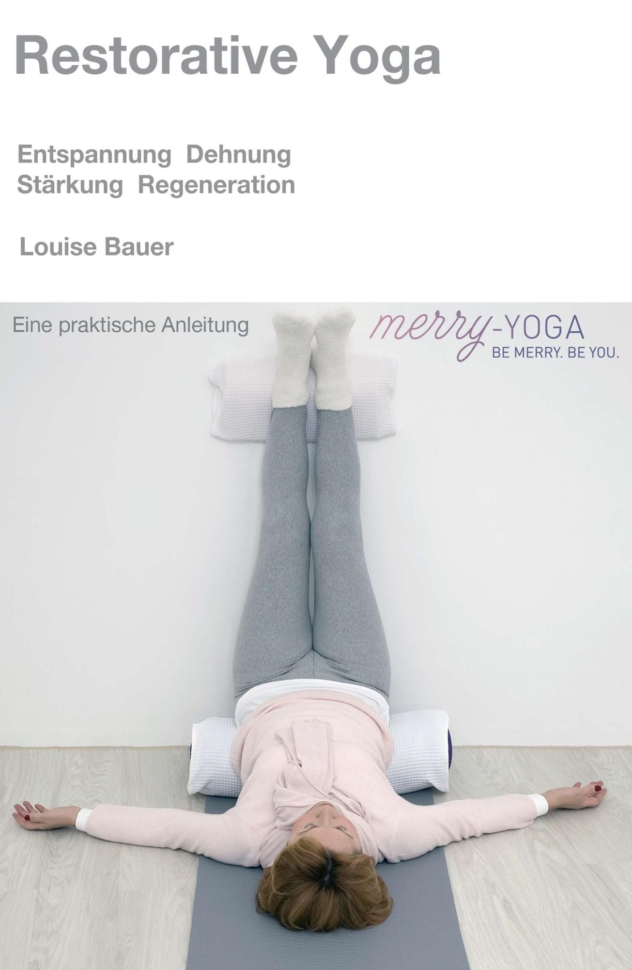 Restorative Yoga: Entspannung, Dehnung, Stärkung & Regeneration