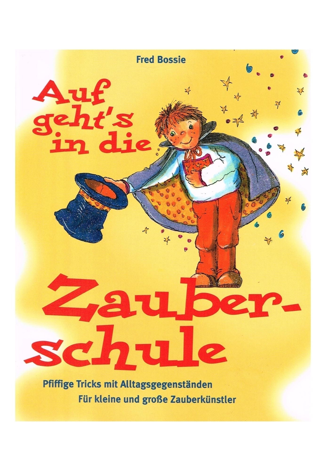 Zaubern lernen mit Kindern: Das Beschäftigungsbuch für Kinder von sechs bis vierzehn Jahren