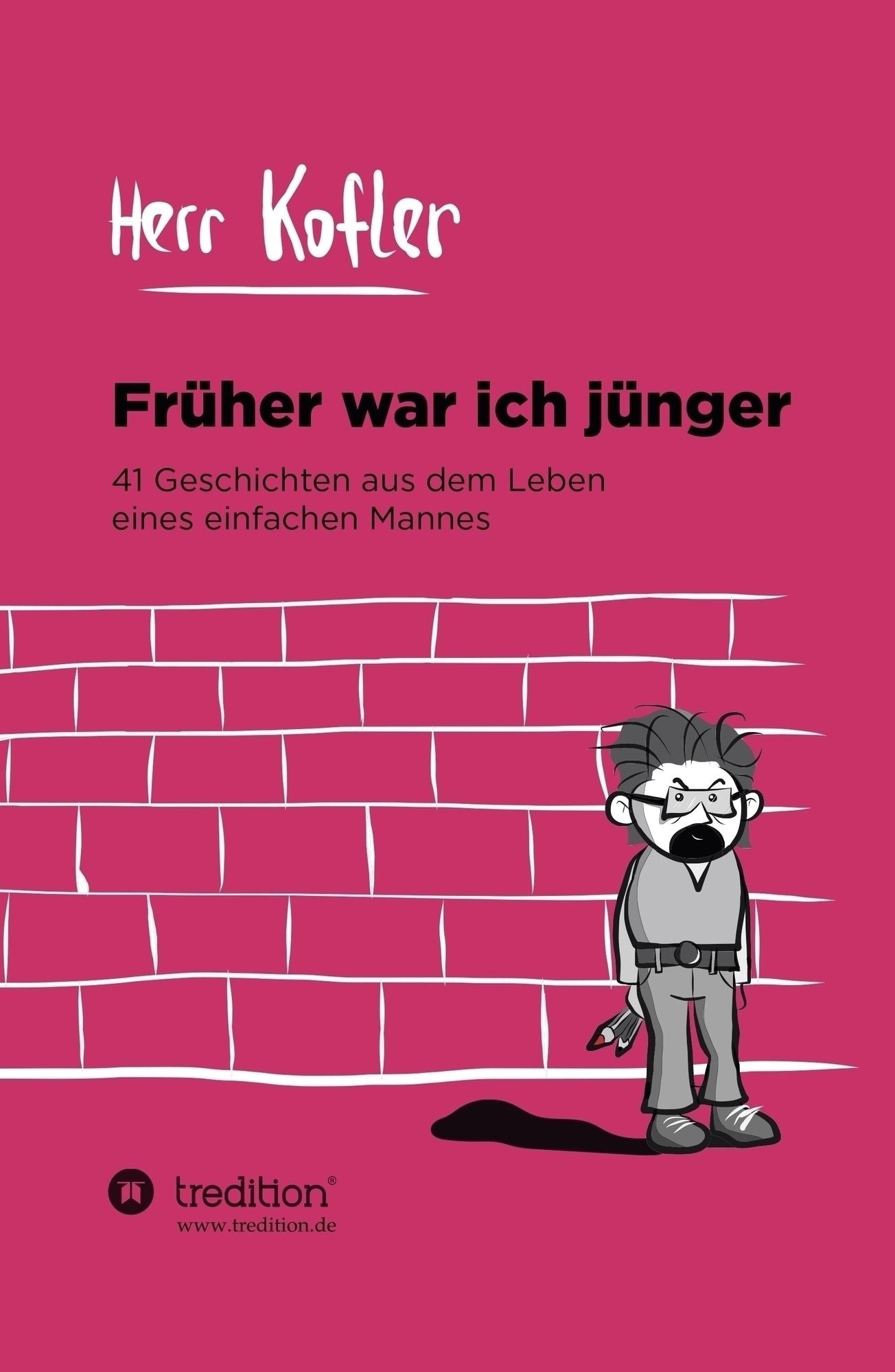 Früher war ich jünger: 41 Geschichten aus dem Leben eines einfachen Mannes