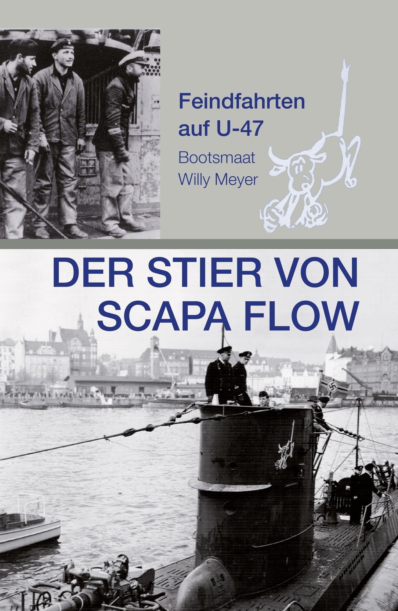 Der Stier von Scapa Flow: Feindfahrten auf U 47