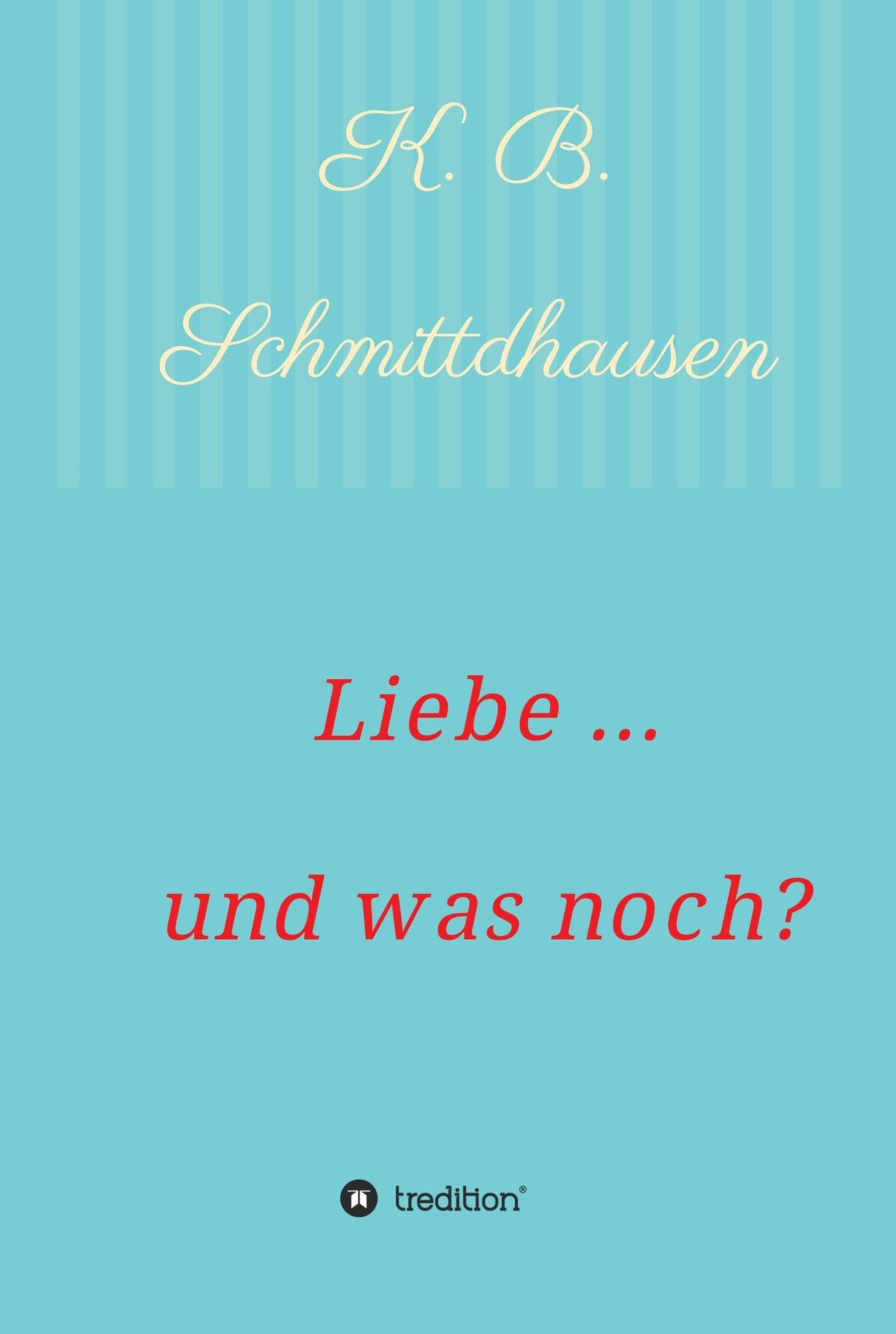 Liebe ... und was noch?