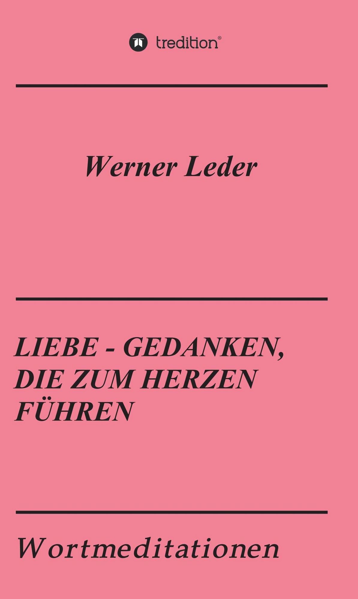 LIEBE - GEDANKEN, DIE ZUM HERZEN FÜHREN: Wortmeditationen