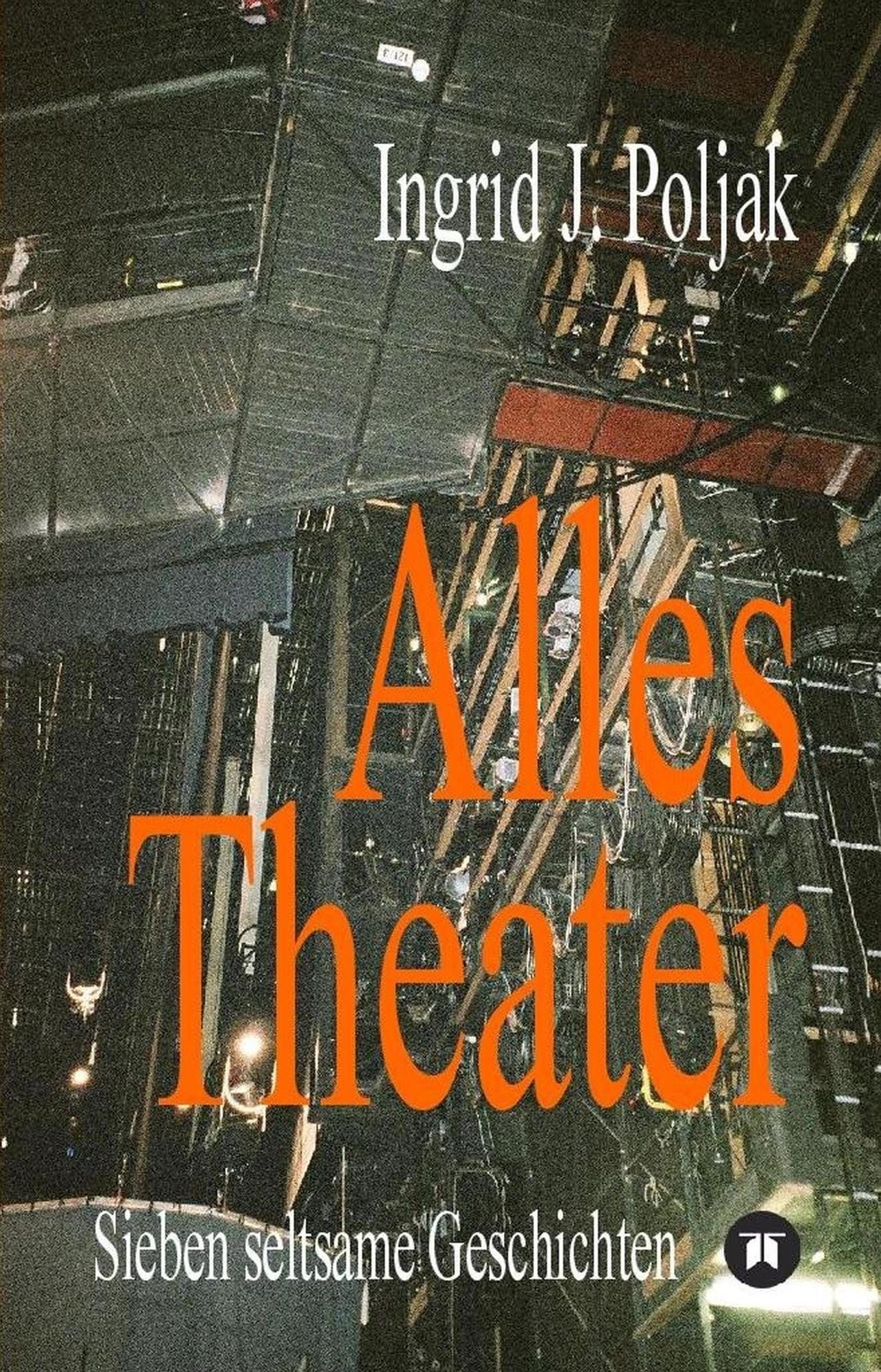 Alles Theater: Sieben seltsame Geschichten