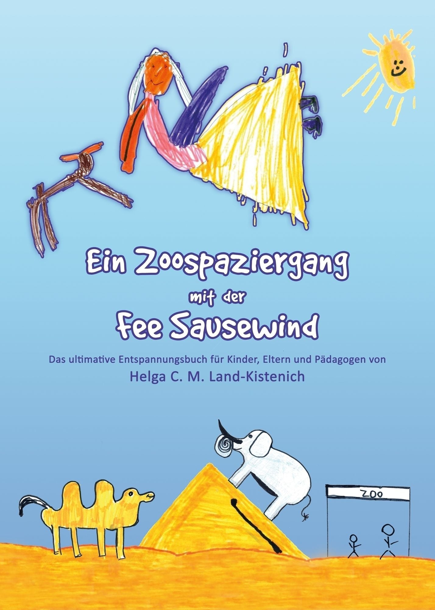 Ein Zoospaziergang mit der Fee Sausewind: Das ultimative Entspannungsbuch für Kinder, Eltern und Pädagogen