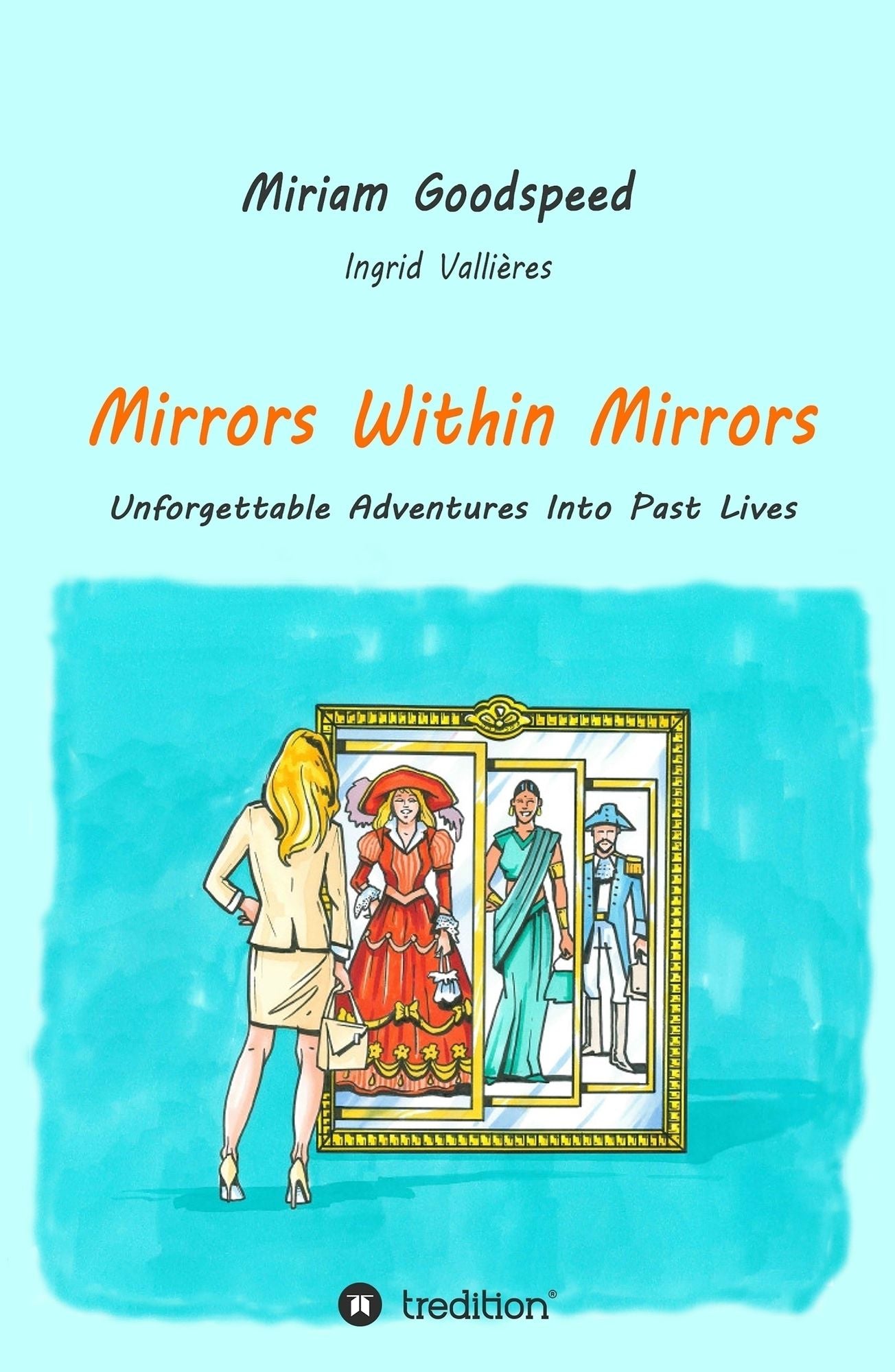 Mirrors Within Mirrors: Unforgettable Adventures Into Past Lives