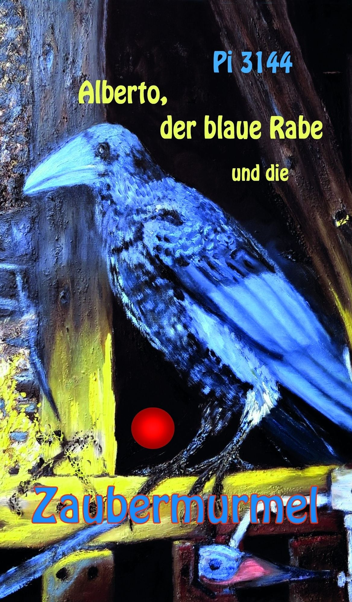 Alberto, der blaue Rabe und die Zaubermurmel
