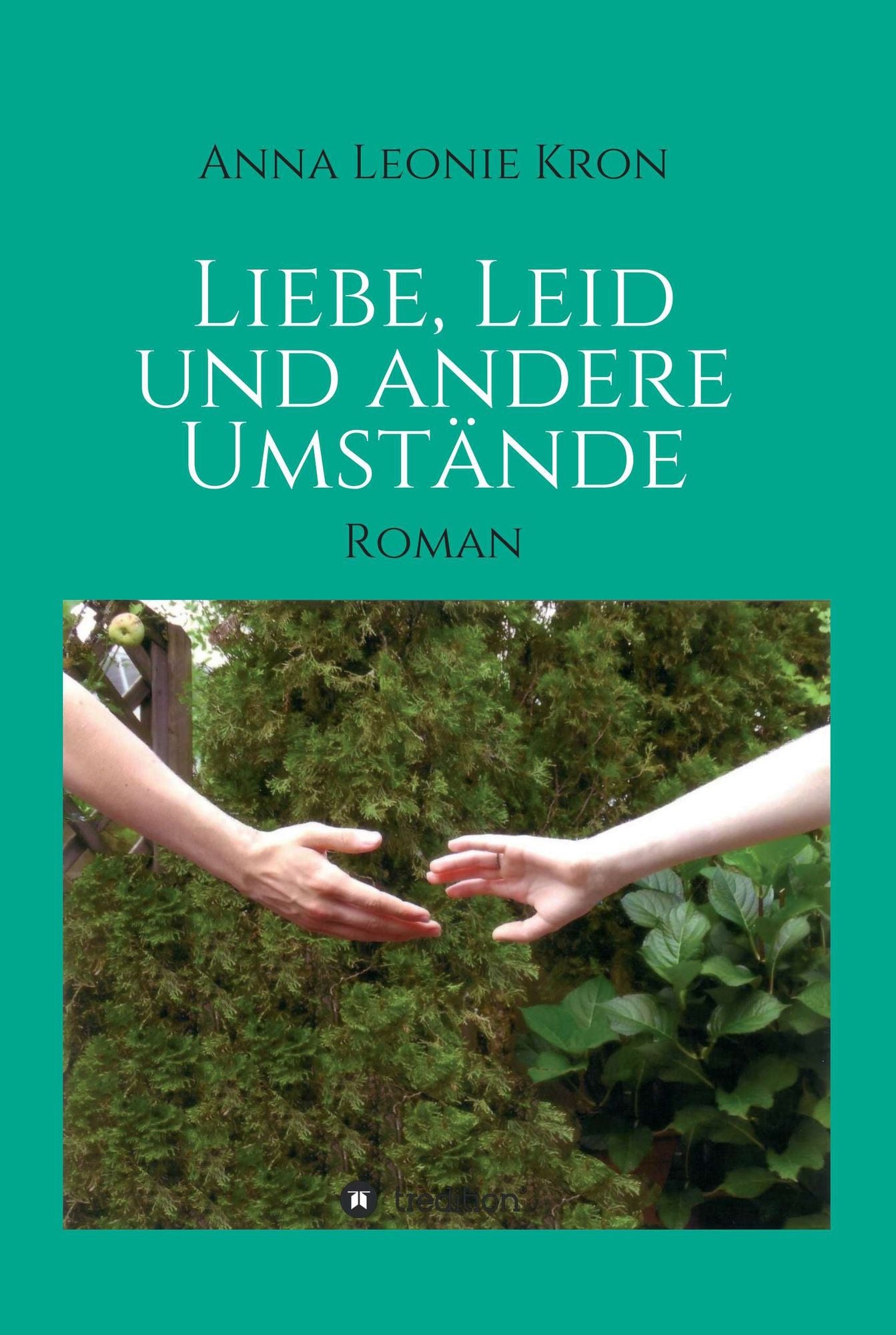 Liebe, Leid und andere Umstände: Roman