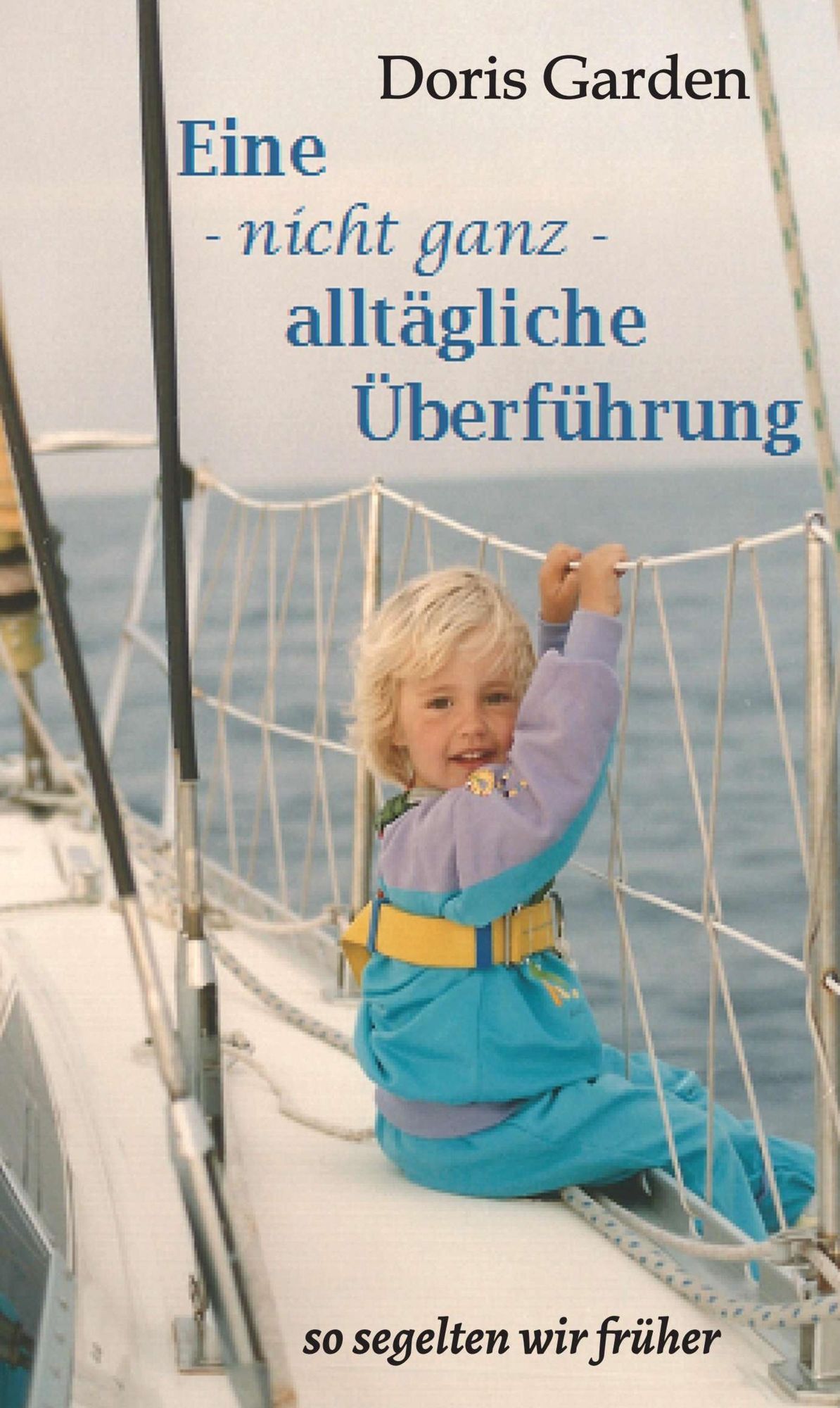 Eine - nicht ganz - alltägliche Überführung: so segelten wir früher