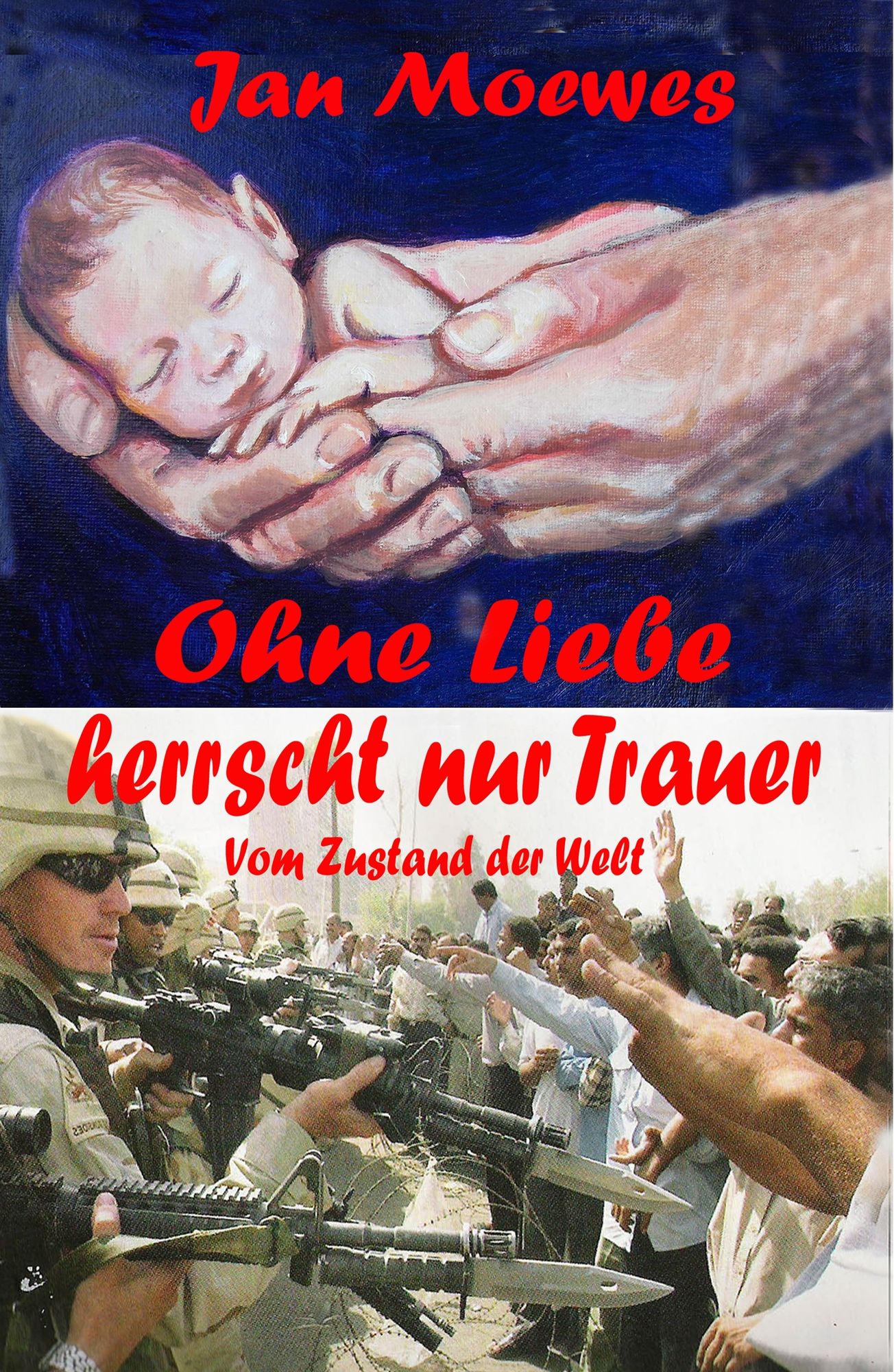 Ohne Liebe herrscht nur Trauer: Vom Zustand der Welt