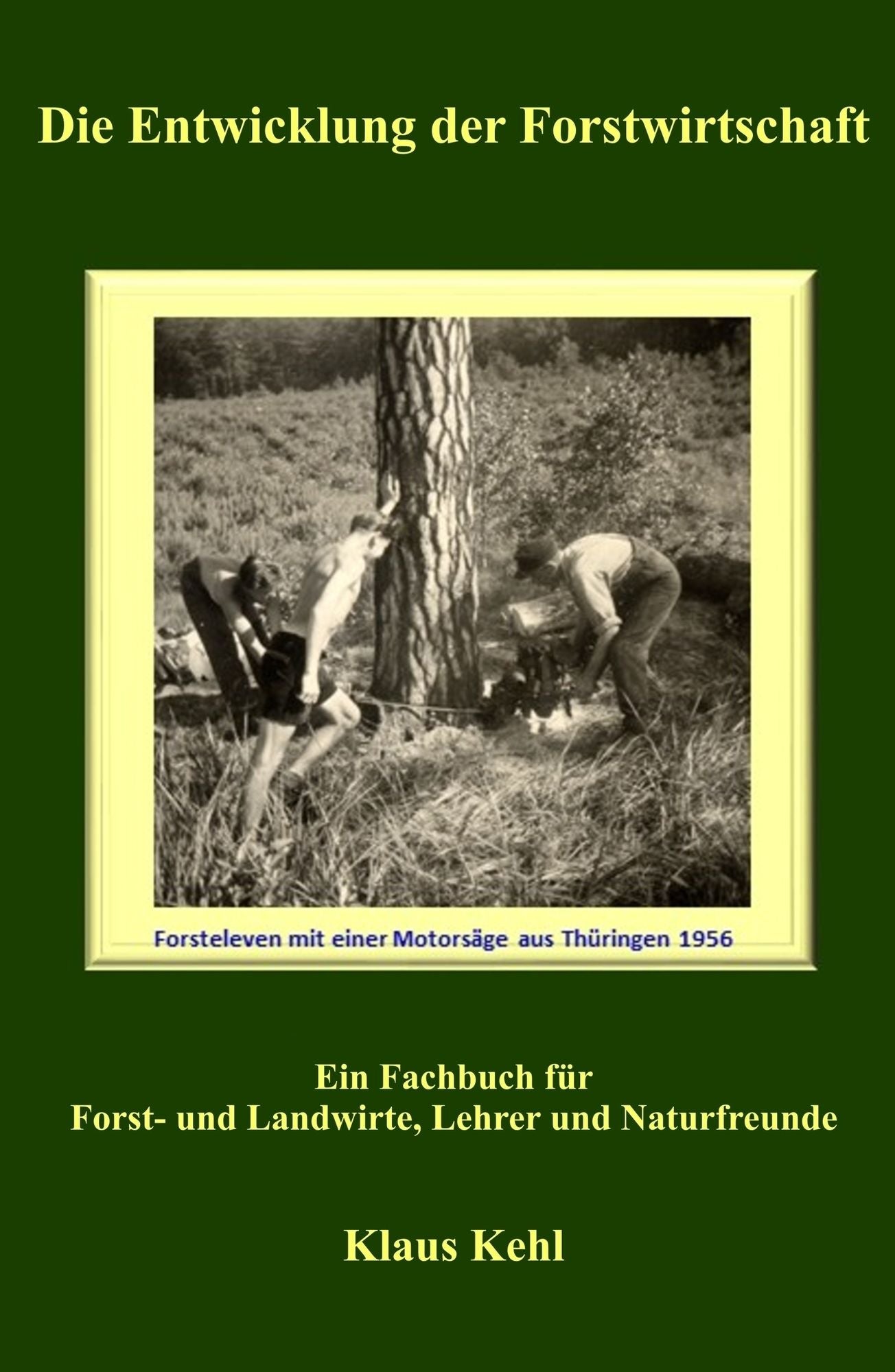 Die Entwicklung der Forstwirtschaft: Alte Erfahrungen und neue Technologien