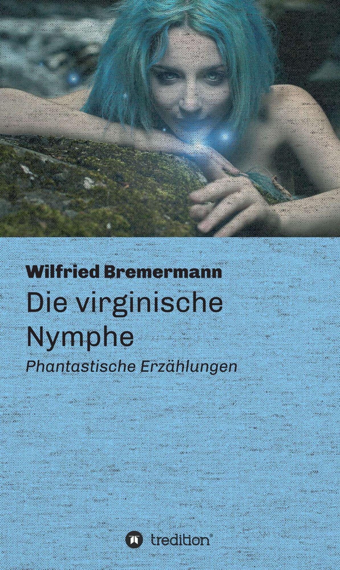 Die virginische Nymphe: Phantastische Erzählungen