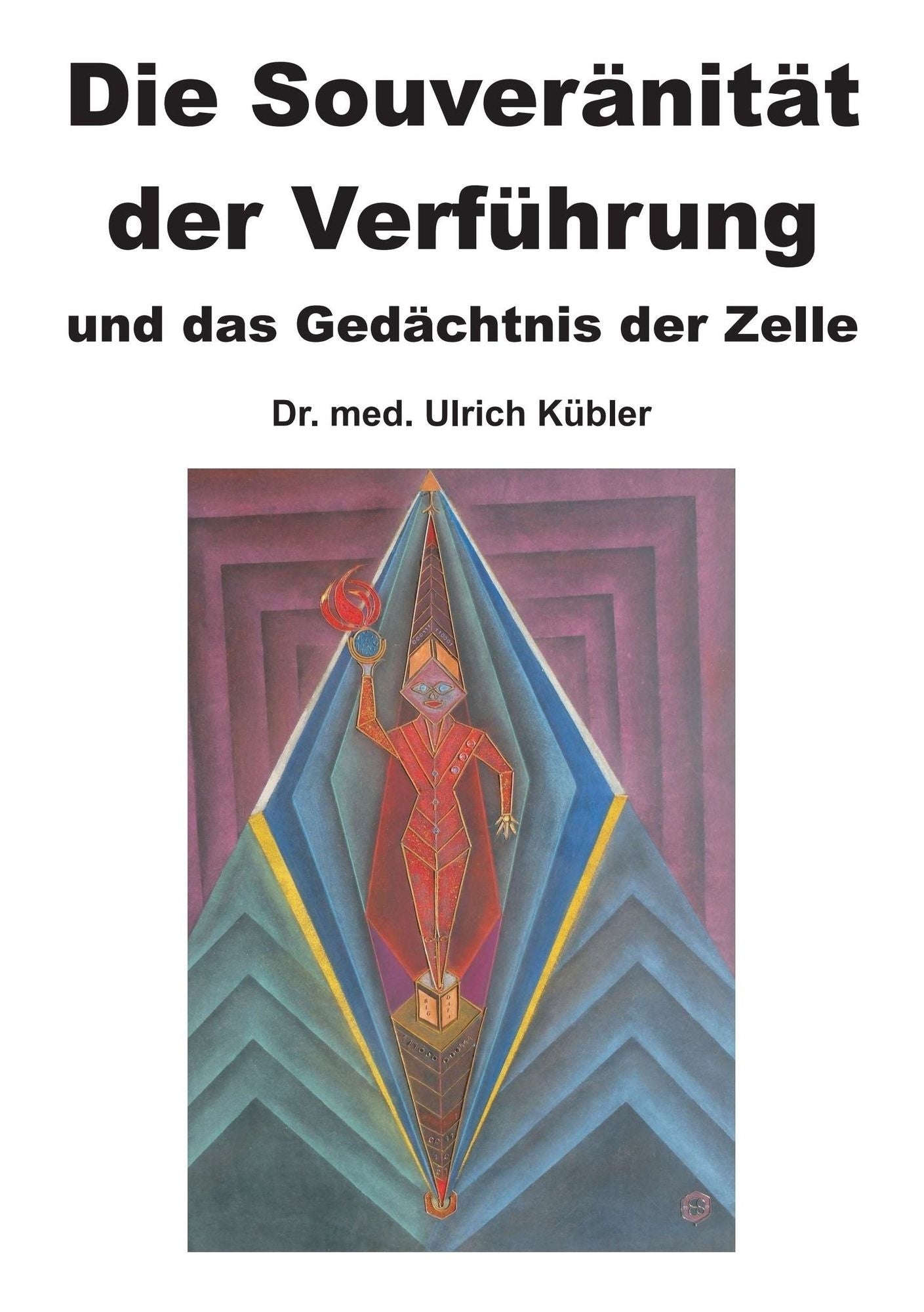 Die Souveränität der Verführung: und das Gedächtnis der Zelle