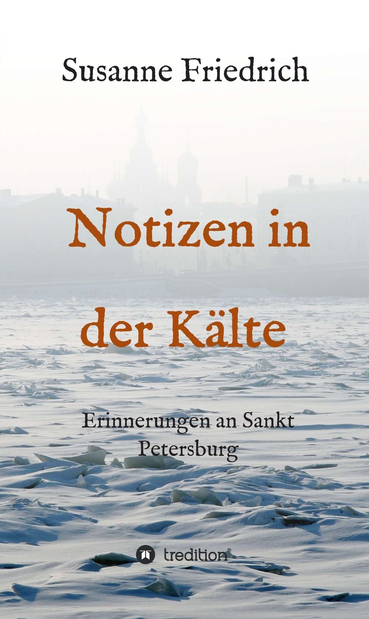 Notizen in der Kälte: Erinnerungen an Sankt Petersburg