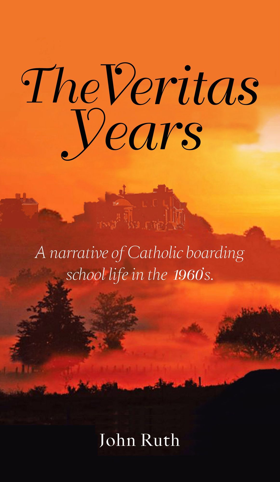 The Veritas Years: A narrative of Catholic boarding school life in the 1960's