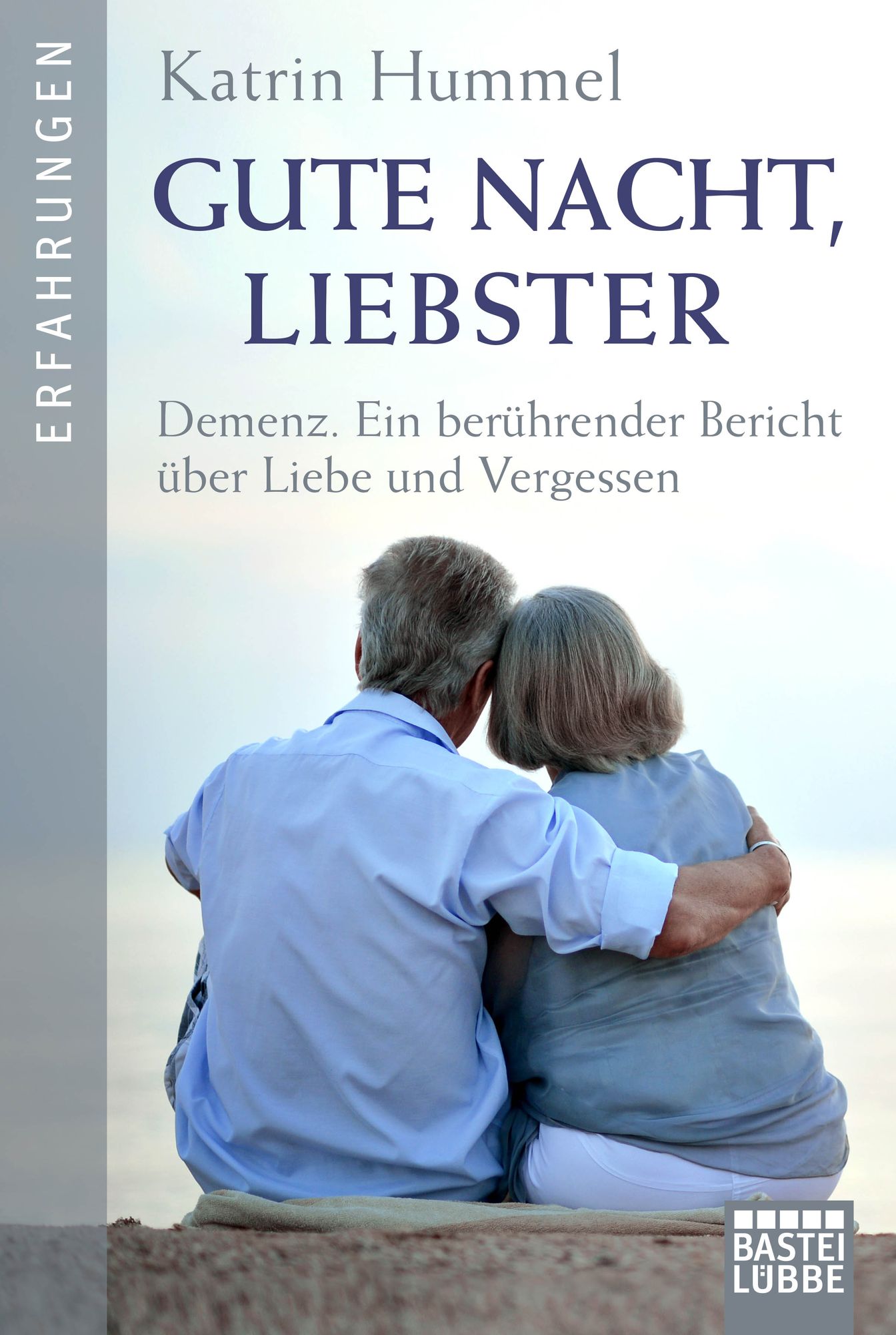 Gute Nacht, Liebster: Demenz. Ein berührender Bericht über Liebe und Vergessen