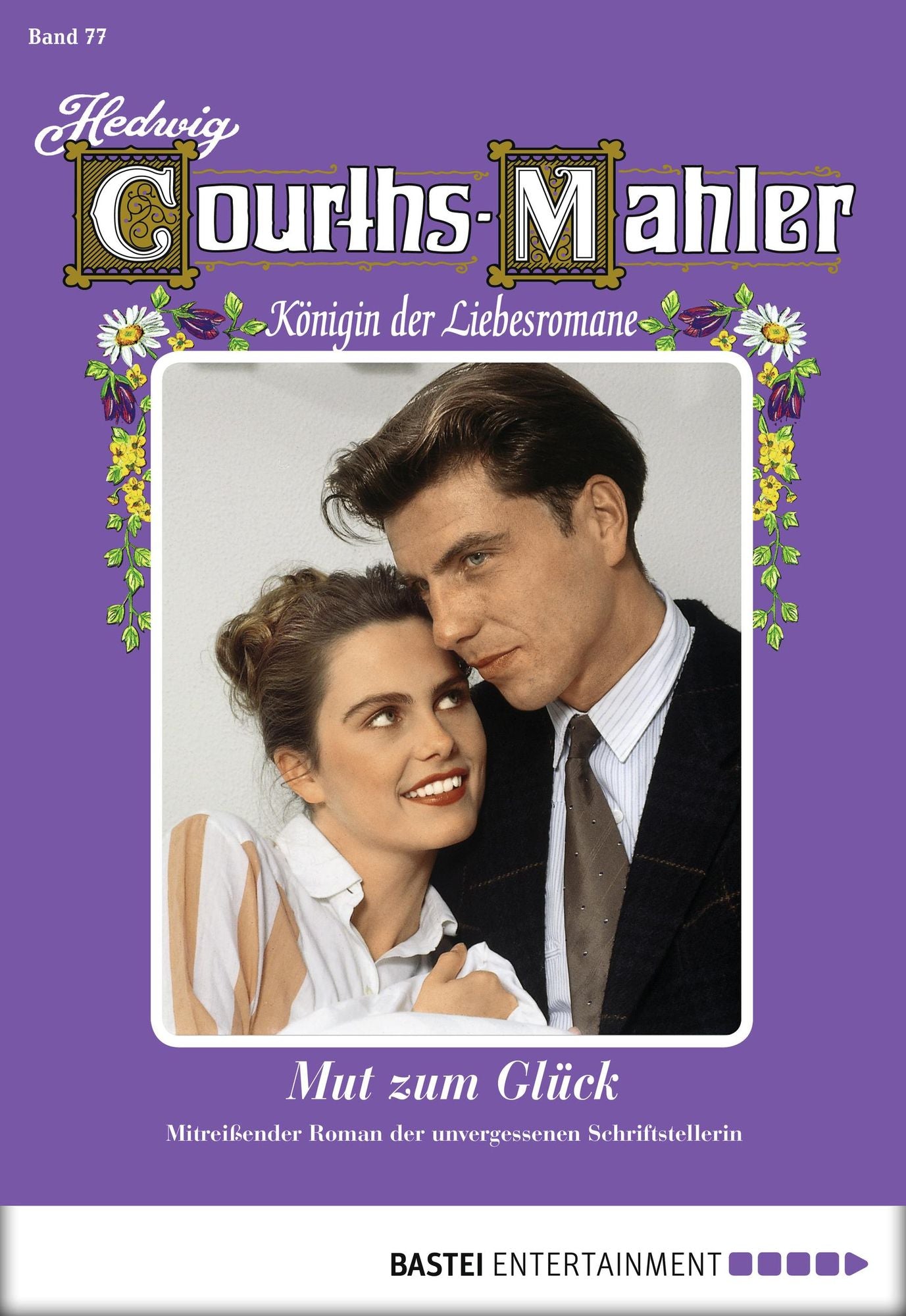 Hedwig Courths-Mahler - Folge 077: Mut zum Glück