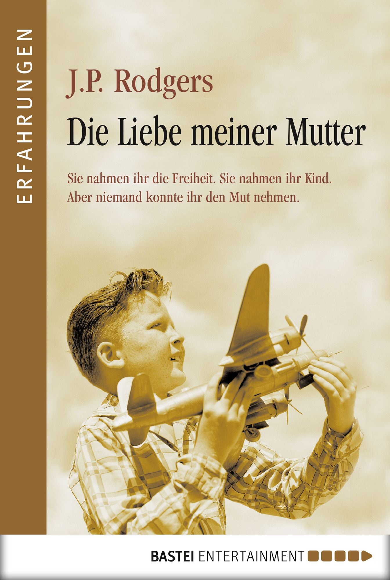 Die Liebe meiner Mutter: Sie nahmen ihr die Freiheit. Sie nahmen ihr Kind. Aber niemand konnte i. d. Mut nehmen