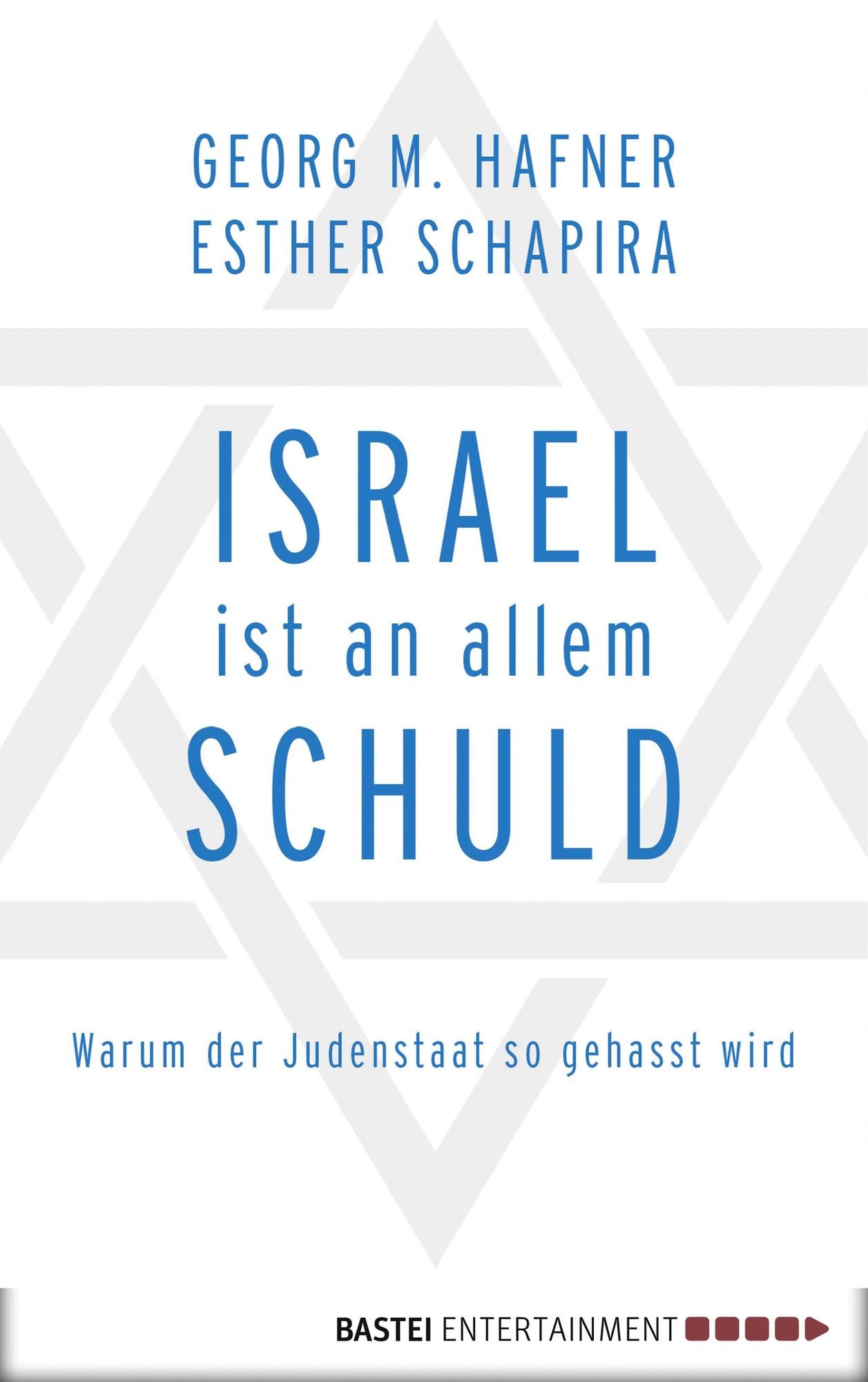 Israel ist an allem schuld: Warum der Judenstaat so gehasst wird