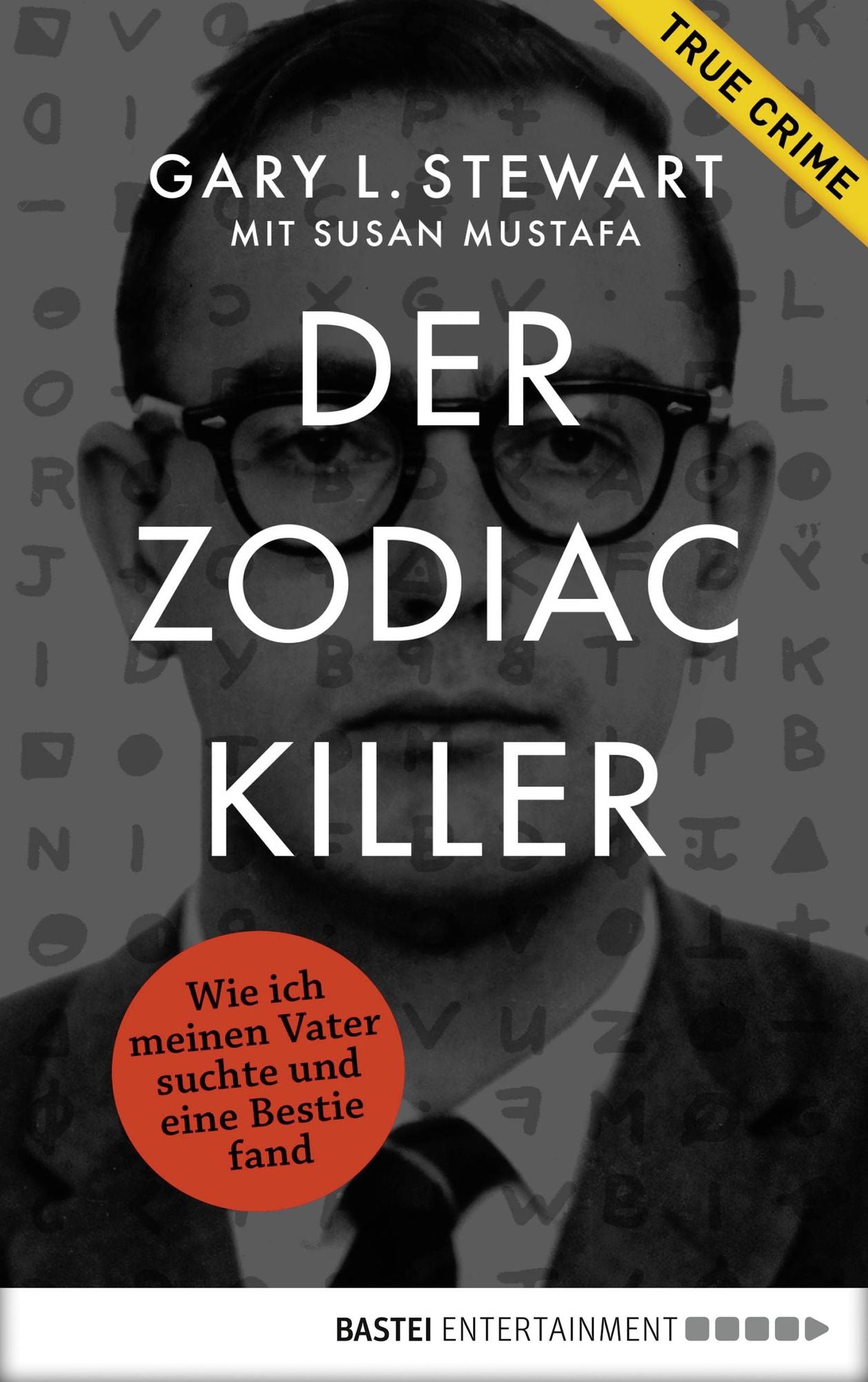 Der Zodiac-Killer: Wie ich meinen Vater suchte und eine Bestie fand