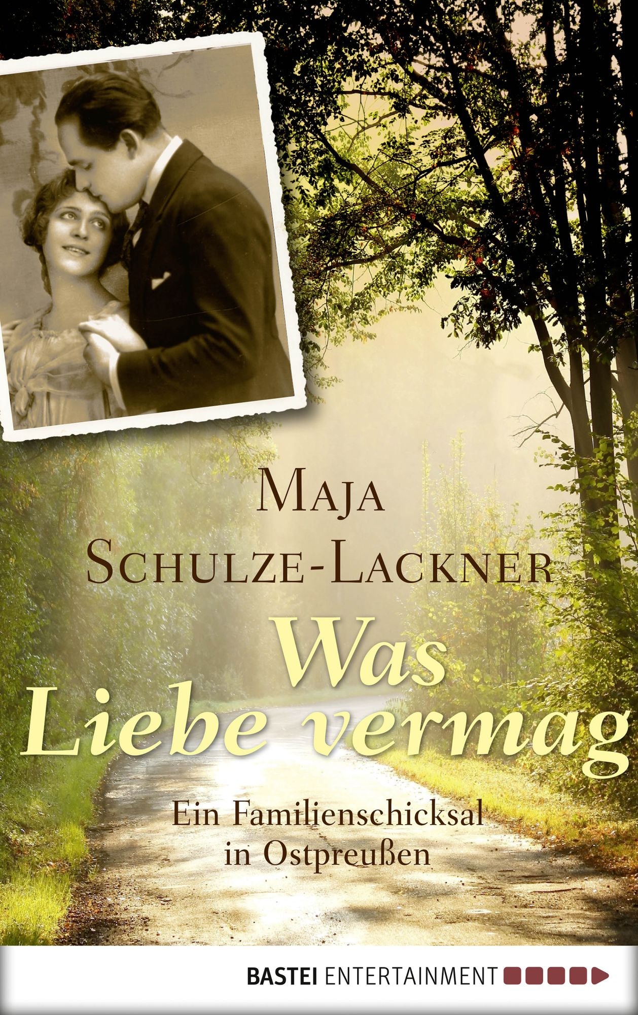 Was Liebe vermag: Ein Familienschicksal in Ostpreußen