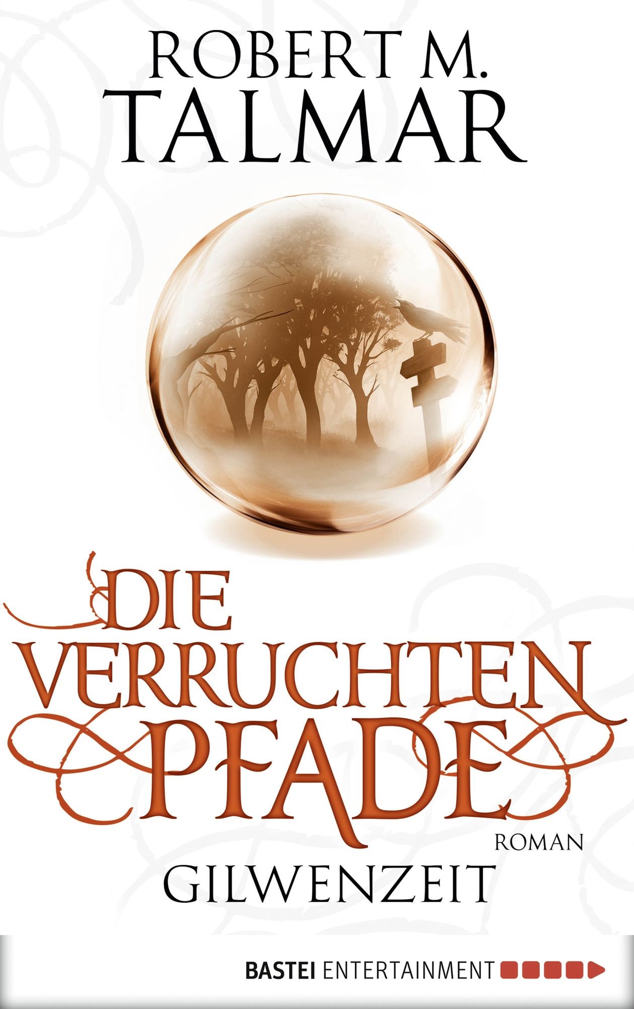 Die verruchten Pfade: Gilwenzeit, Bd. 3. Roman